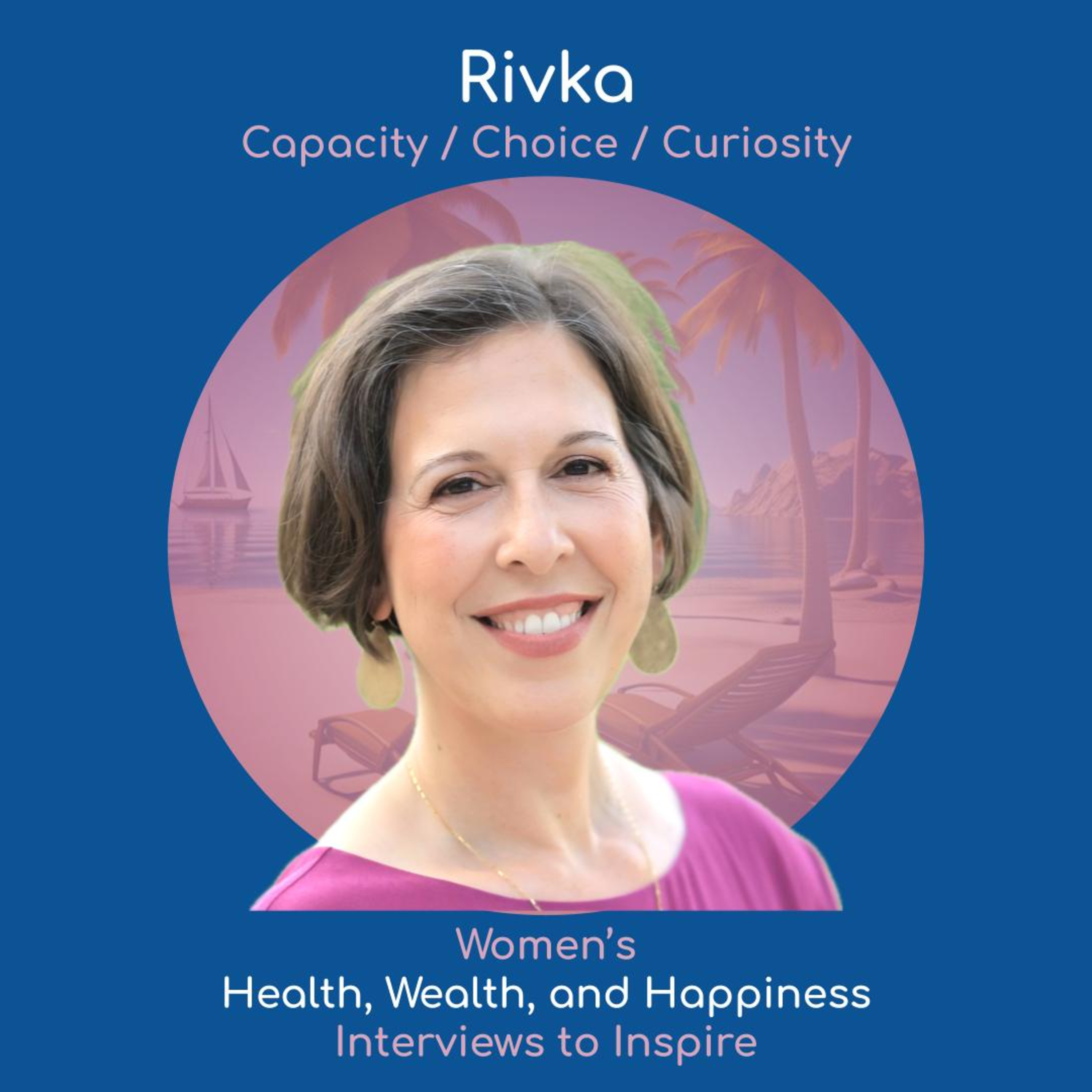 Women\'s Health, Wealth, and Happiness | Interviews to Inspire