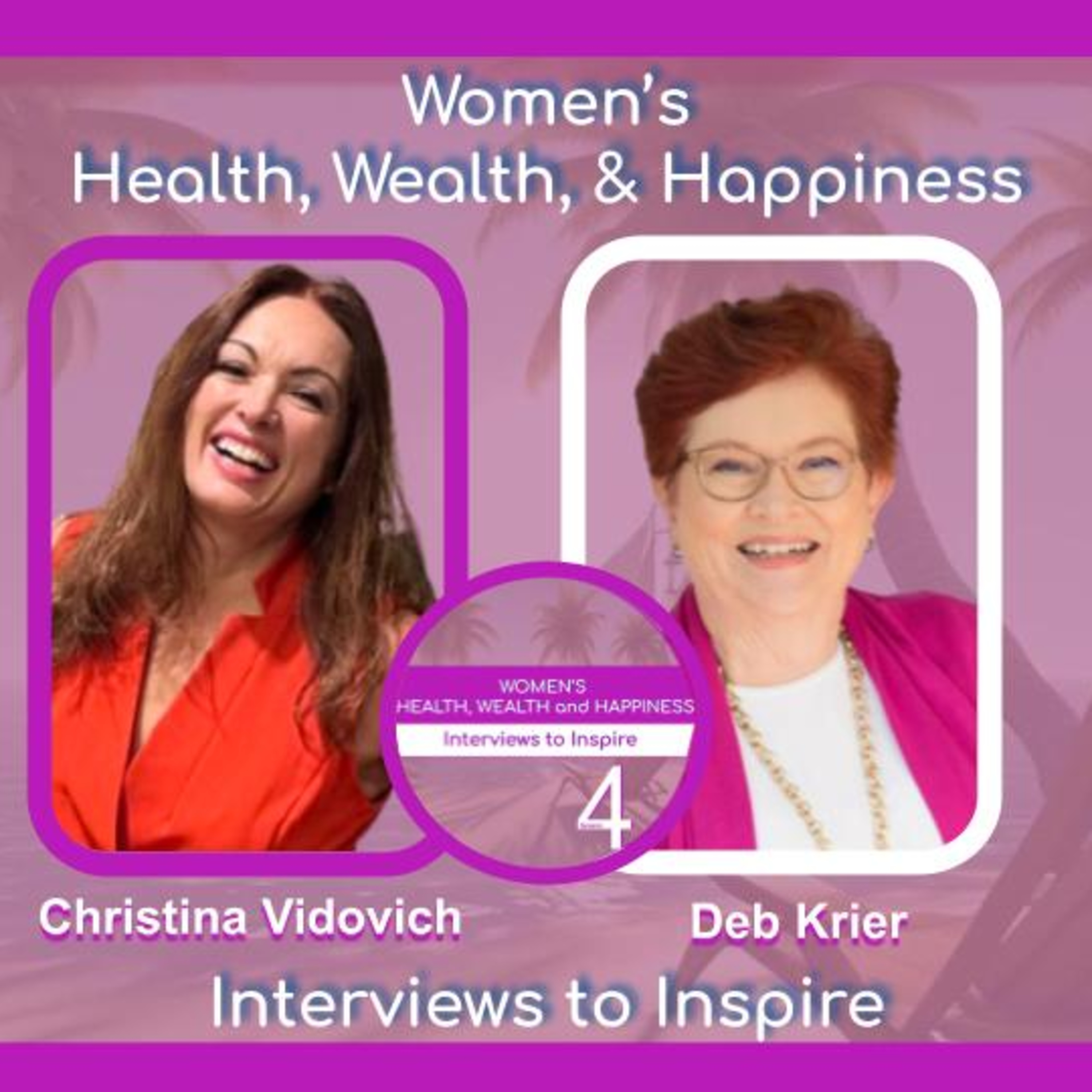 Women\'s Health, Wealth, and Happiness | Interviews to Inspire