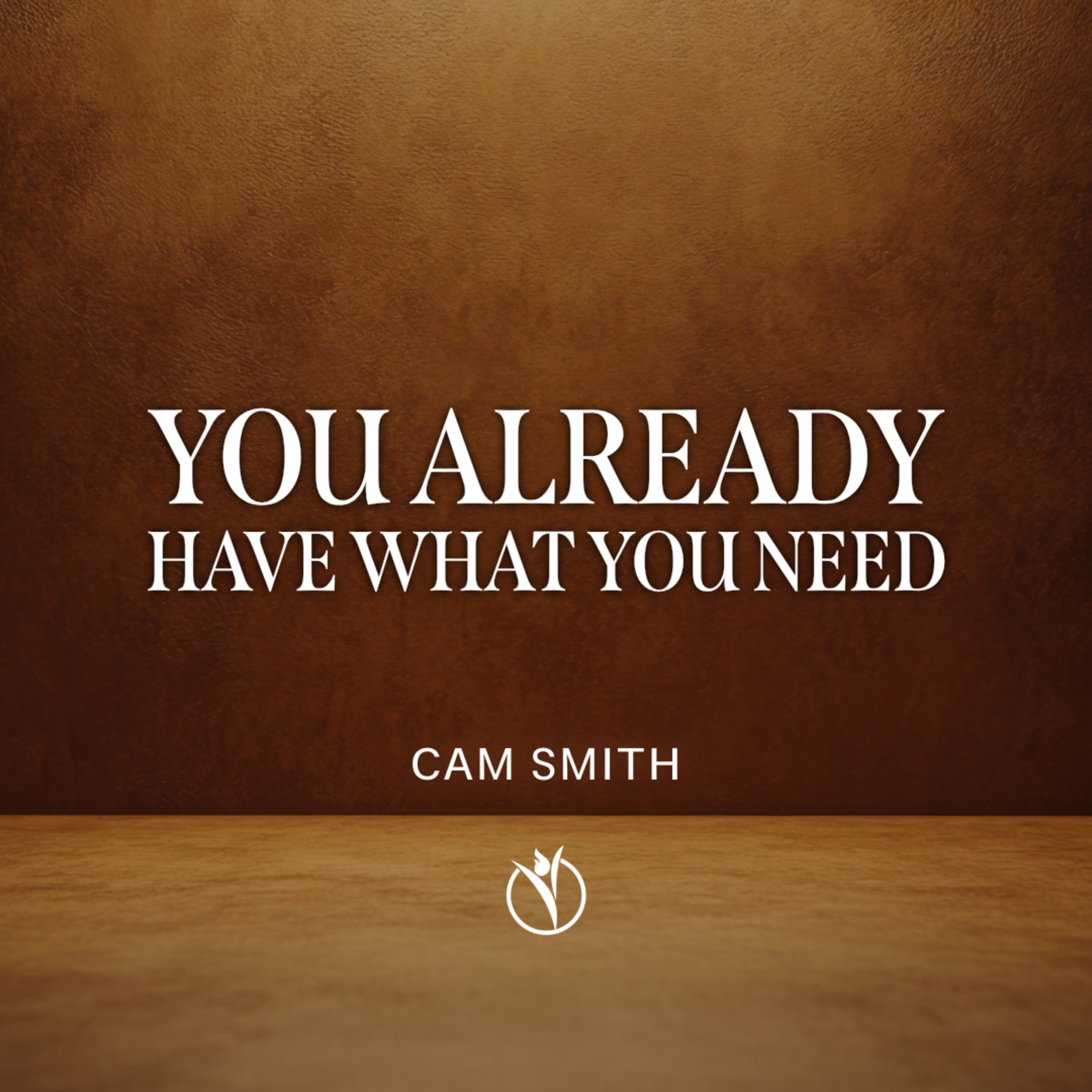👑YOU ALREADY HAVE WHAT YOU NEED // CAM SMITH episode artwork