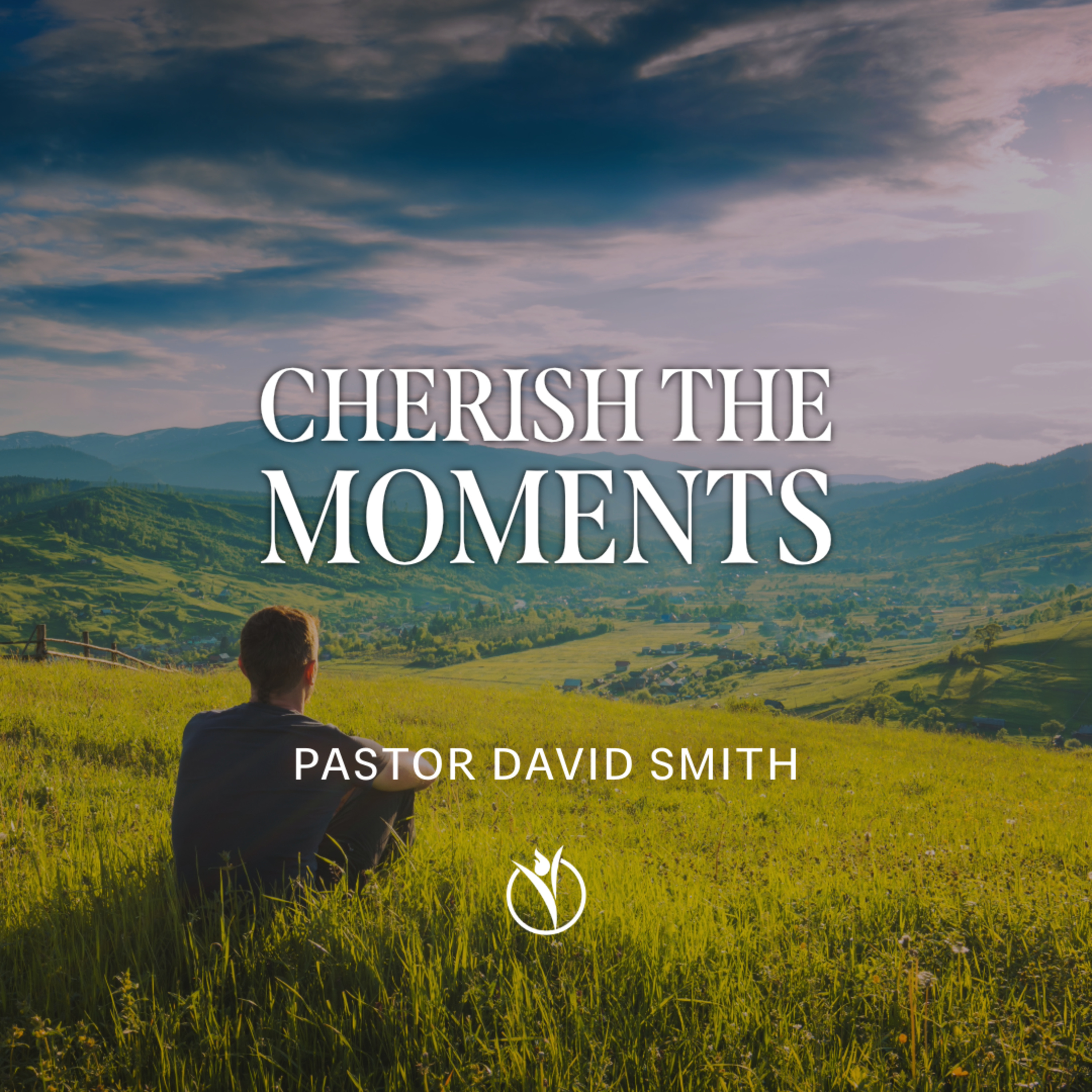 🙏🏻 CHERISH THE MOMENTS // PASTOR DAVID SMITH episode artwork