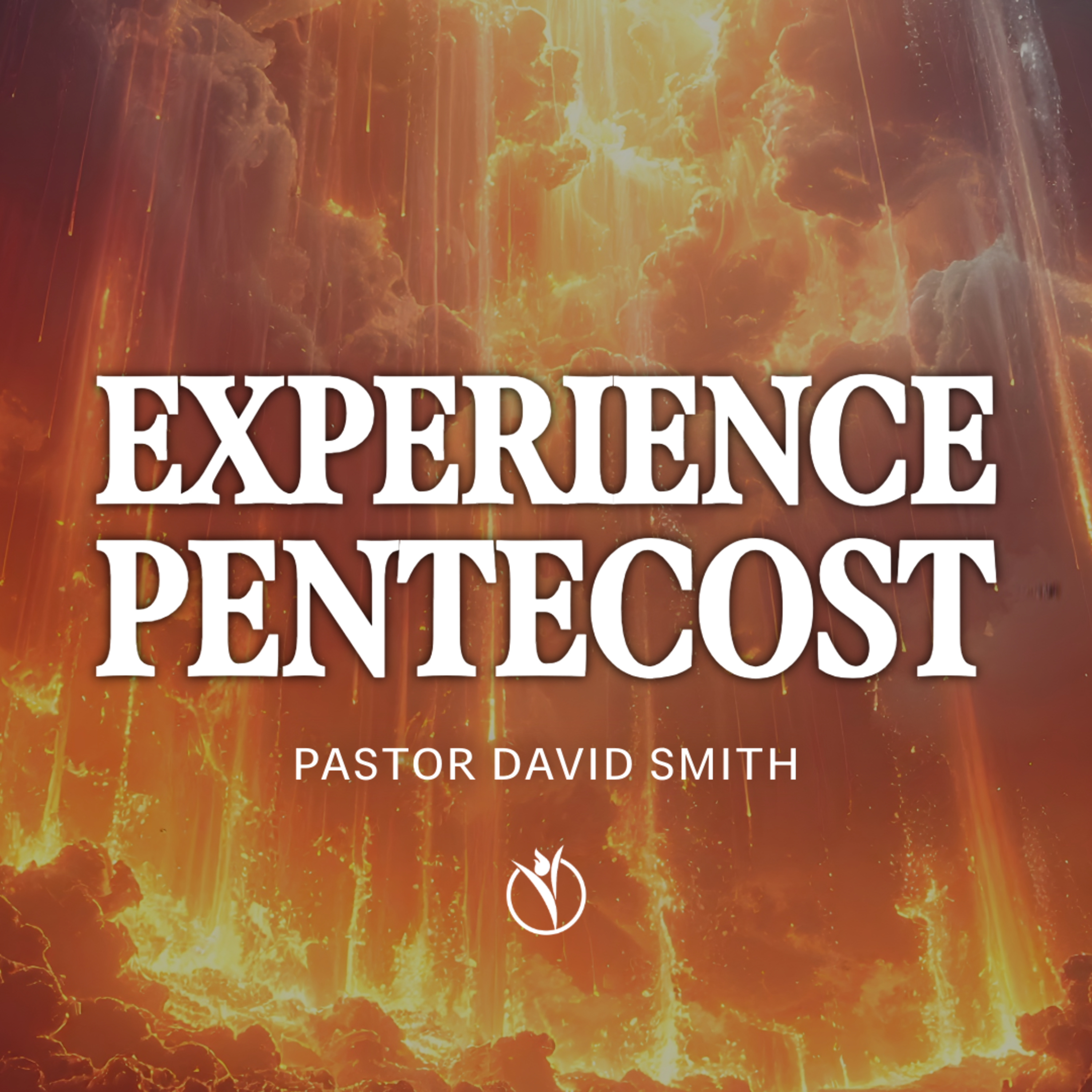 🔥 EXPERIENCE PENTECOST // Pastor David Smith episode artwork