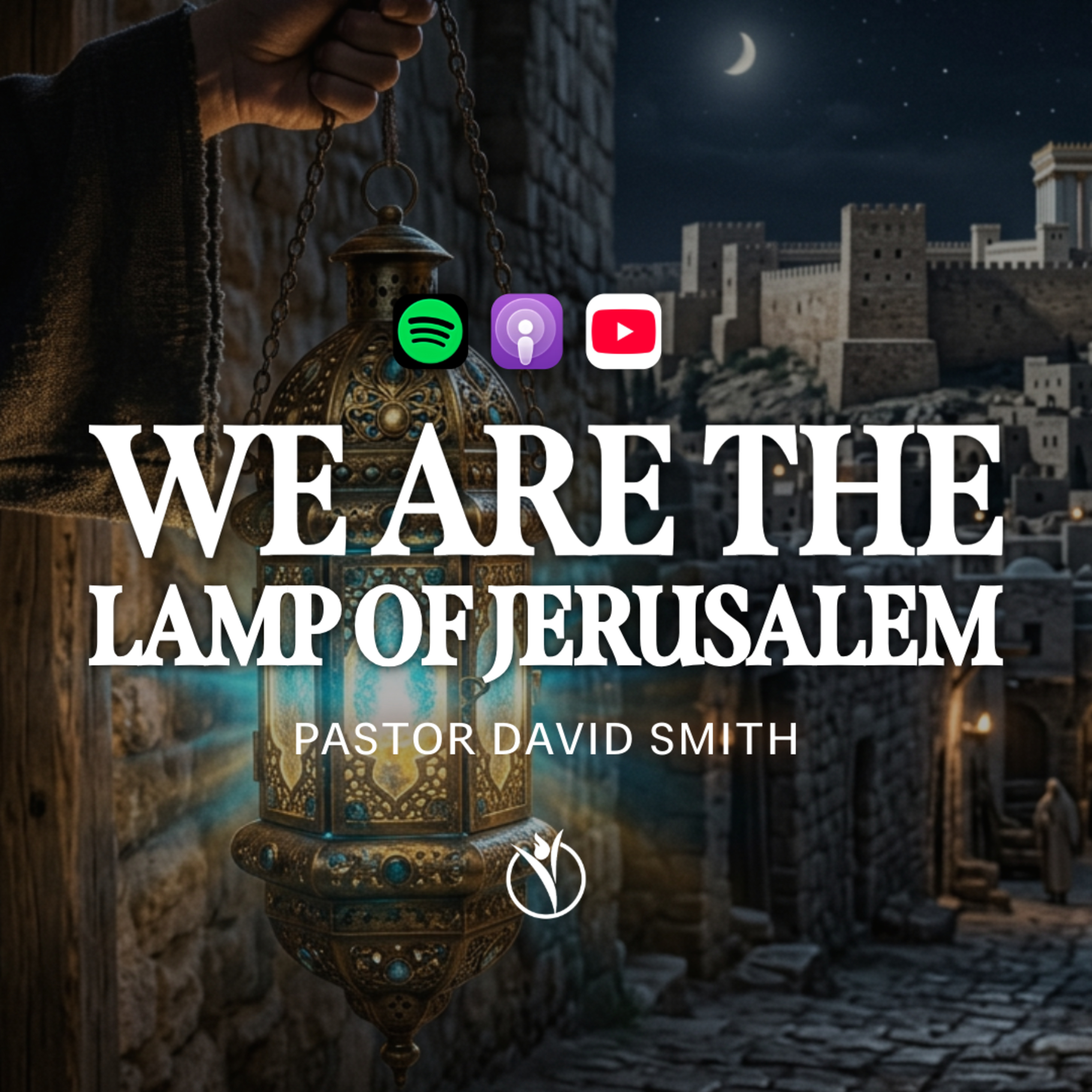 🕯️ WE ARE THE LAMP OF JERUSALEM // Pastor David Smith episode artwork