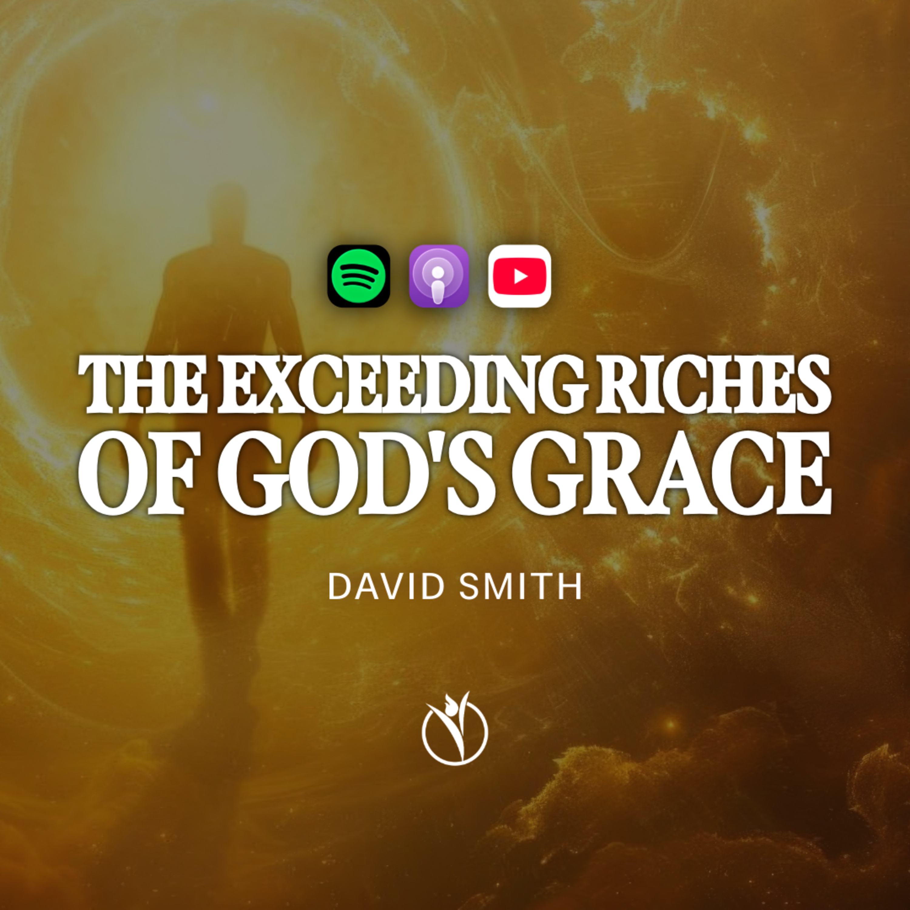 THE EXCEEDING RICHES OF GOD'S GRACE // Pastor David Smith episode artwork