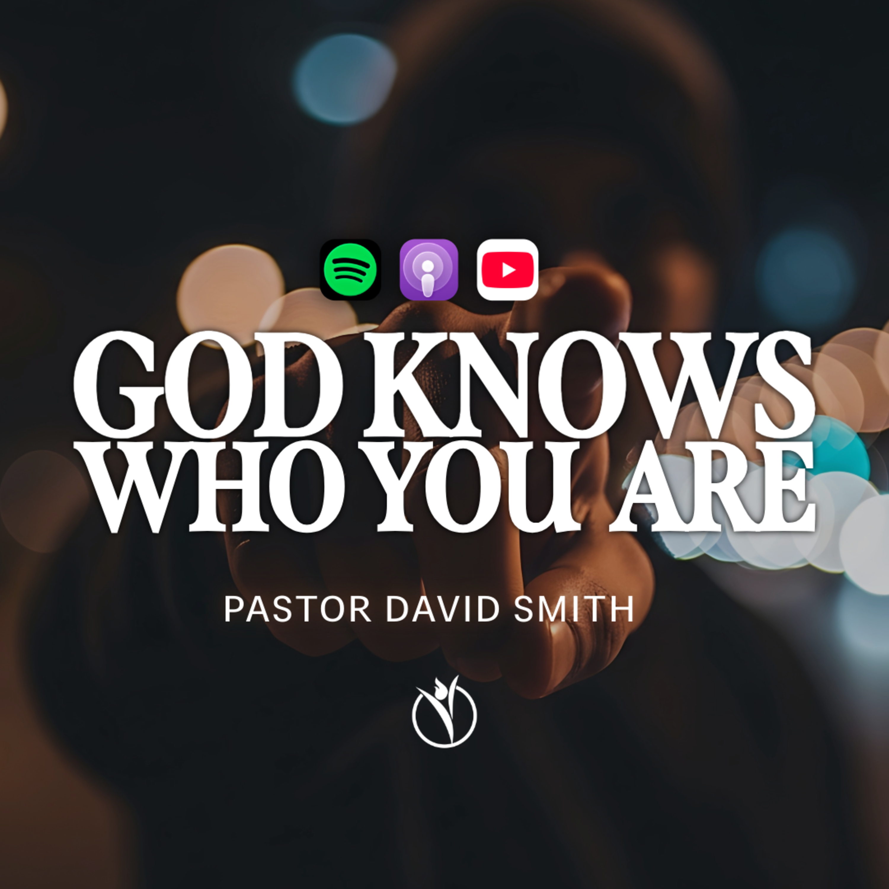 🫵🏼 GOD KNOWS WHO YOU ARE // Pastor David Smith episode artwork