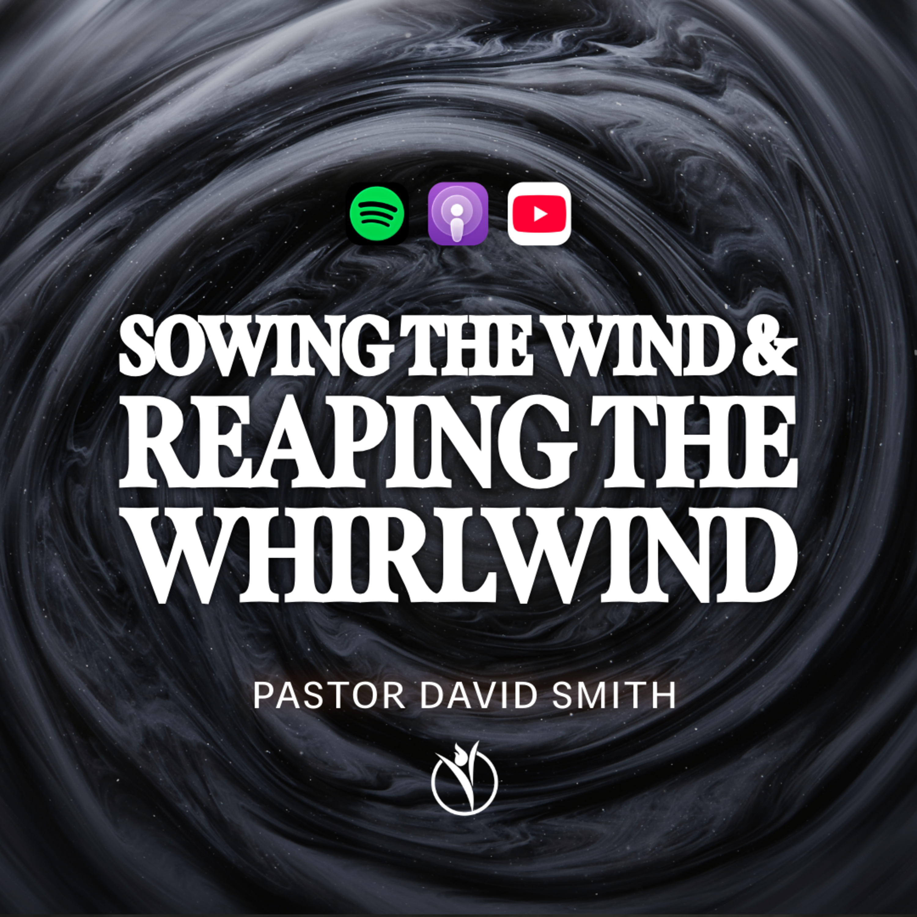 🌪️ SOWING THE WIND & REAPING THE WHIRLWIND // Pastor David Smith episode artwork