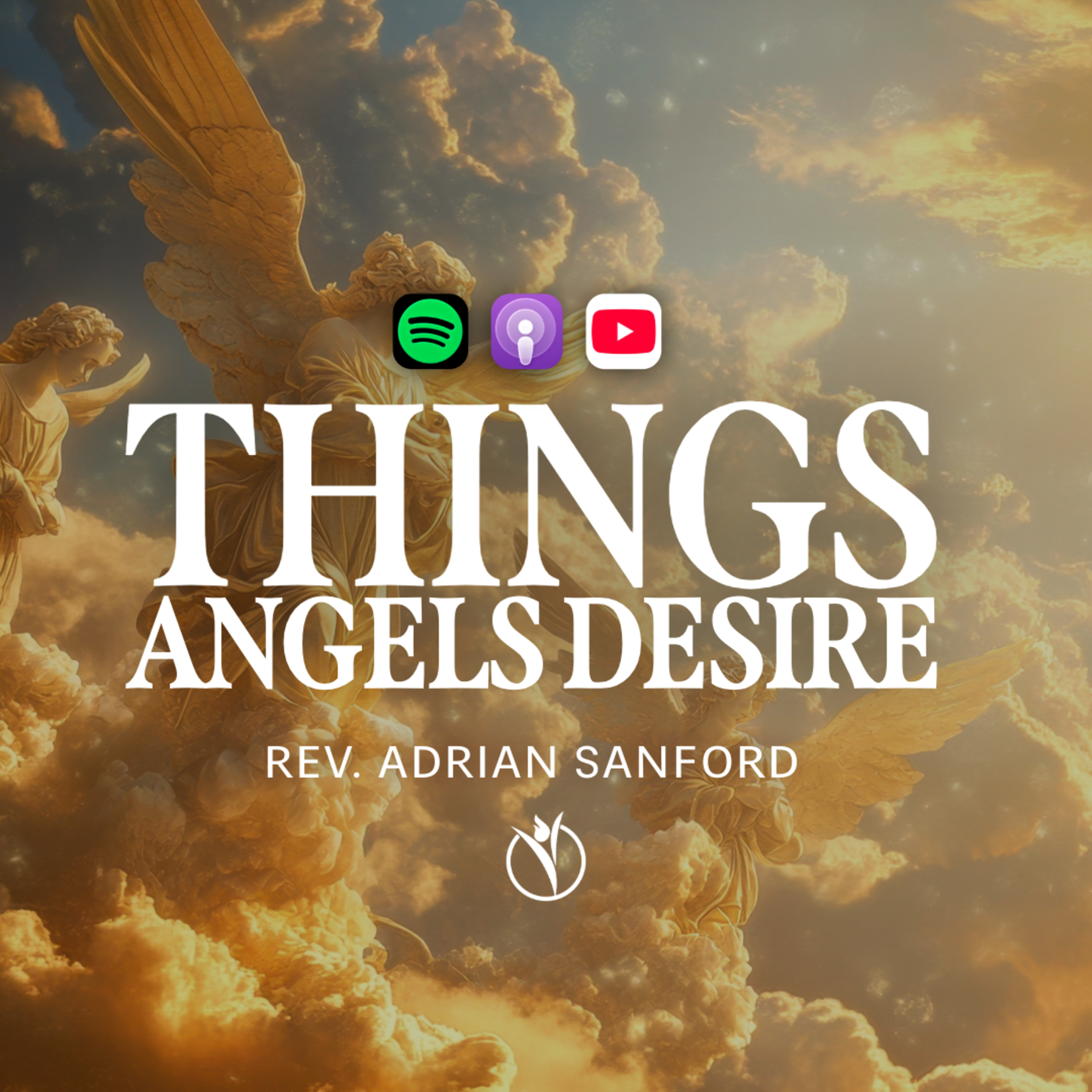THINGS ANGELS DESIRE // Rev. Adrian Sanford episode artwork