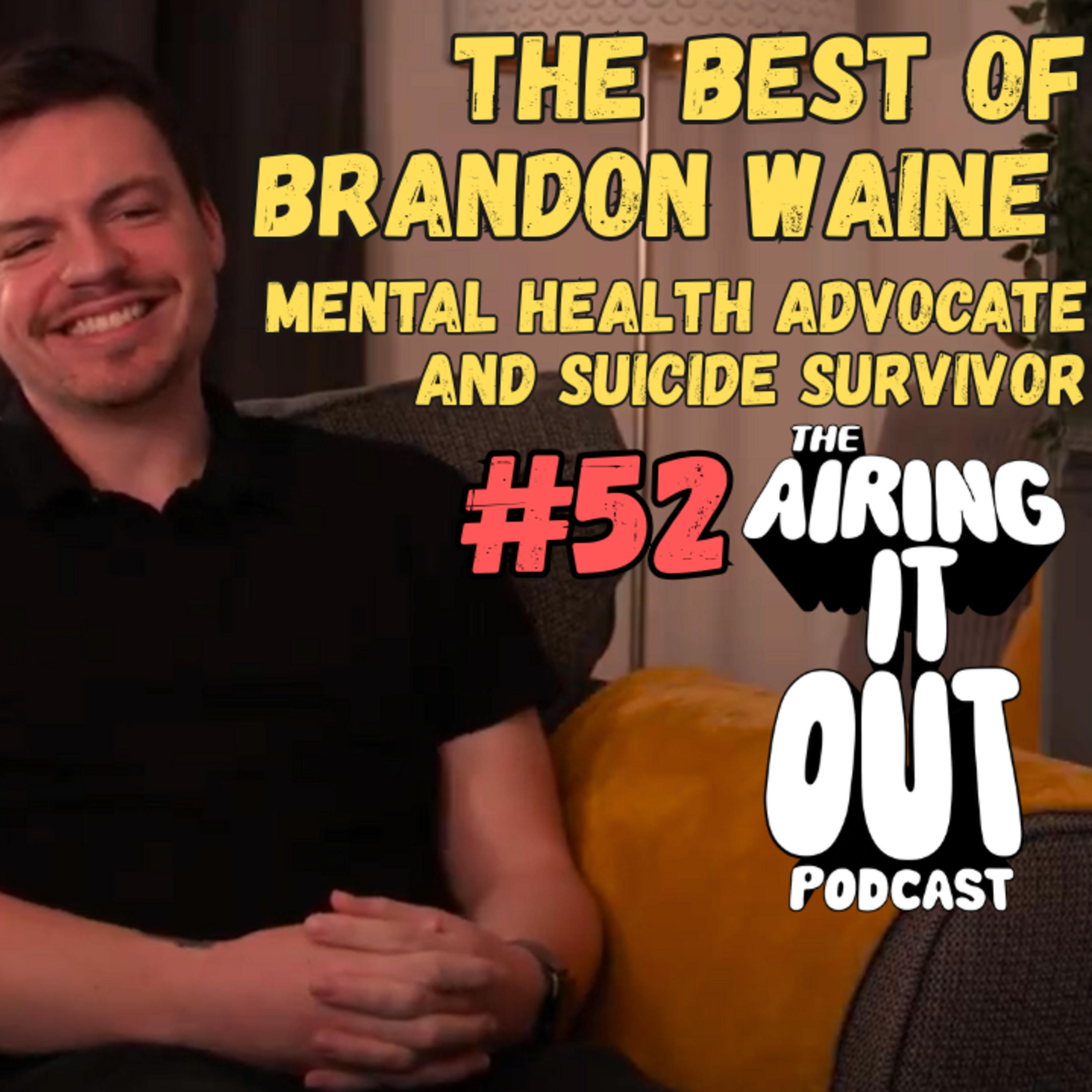 The Best of Brandon Waine (mental health advocate) | The Airing It Out Podcast Ep.52 episode artwork