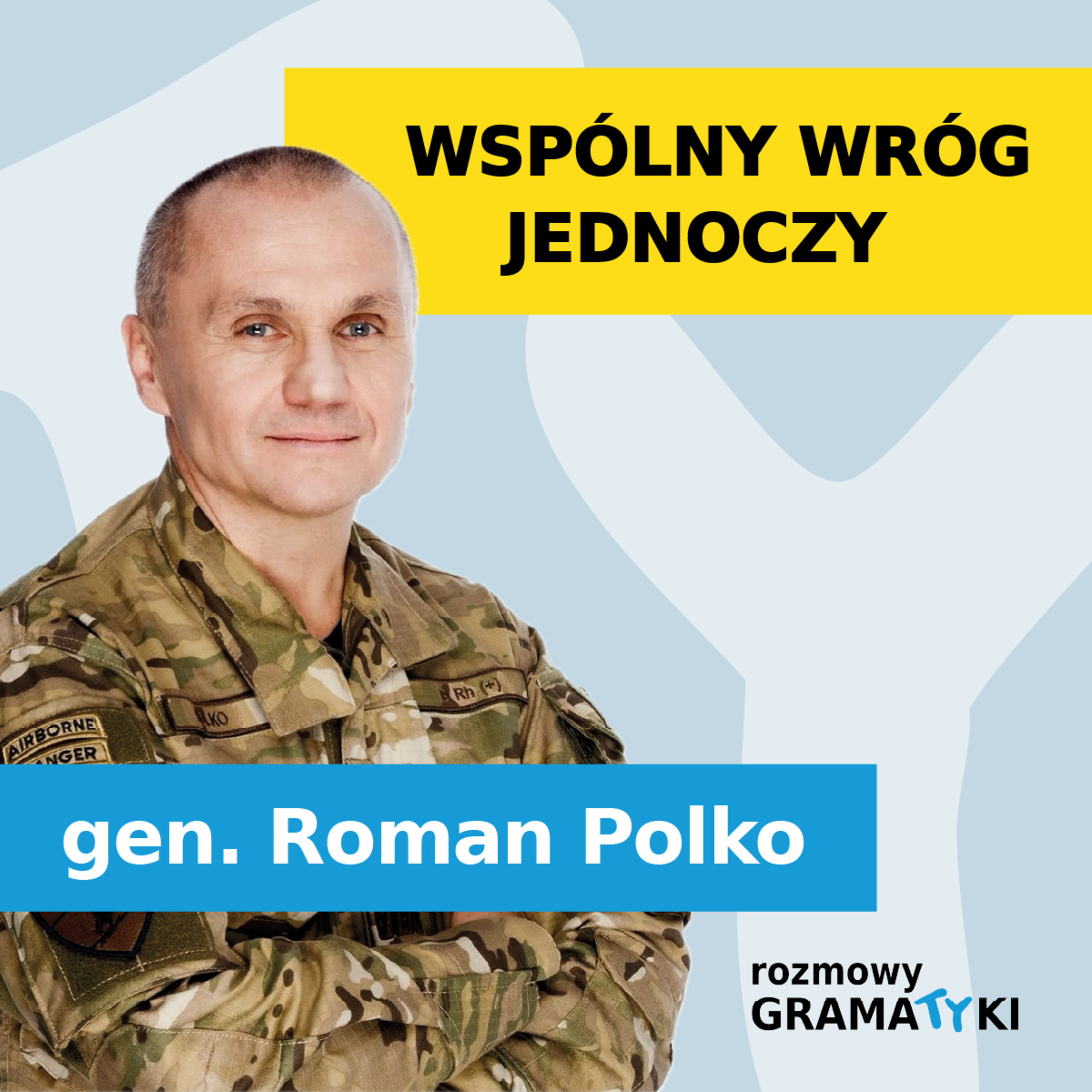 "Wspólny wróg jednoczy" - Generał Roman Polko | Rozmowy Gramatyki episode artwork