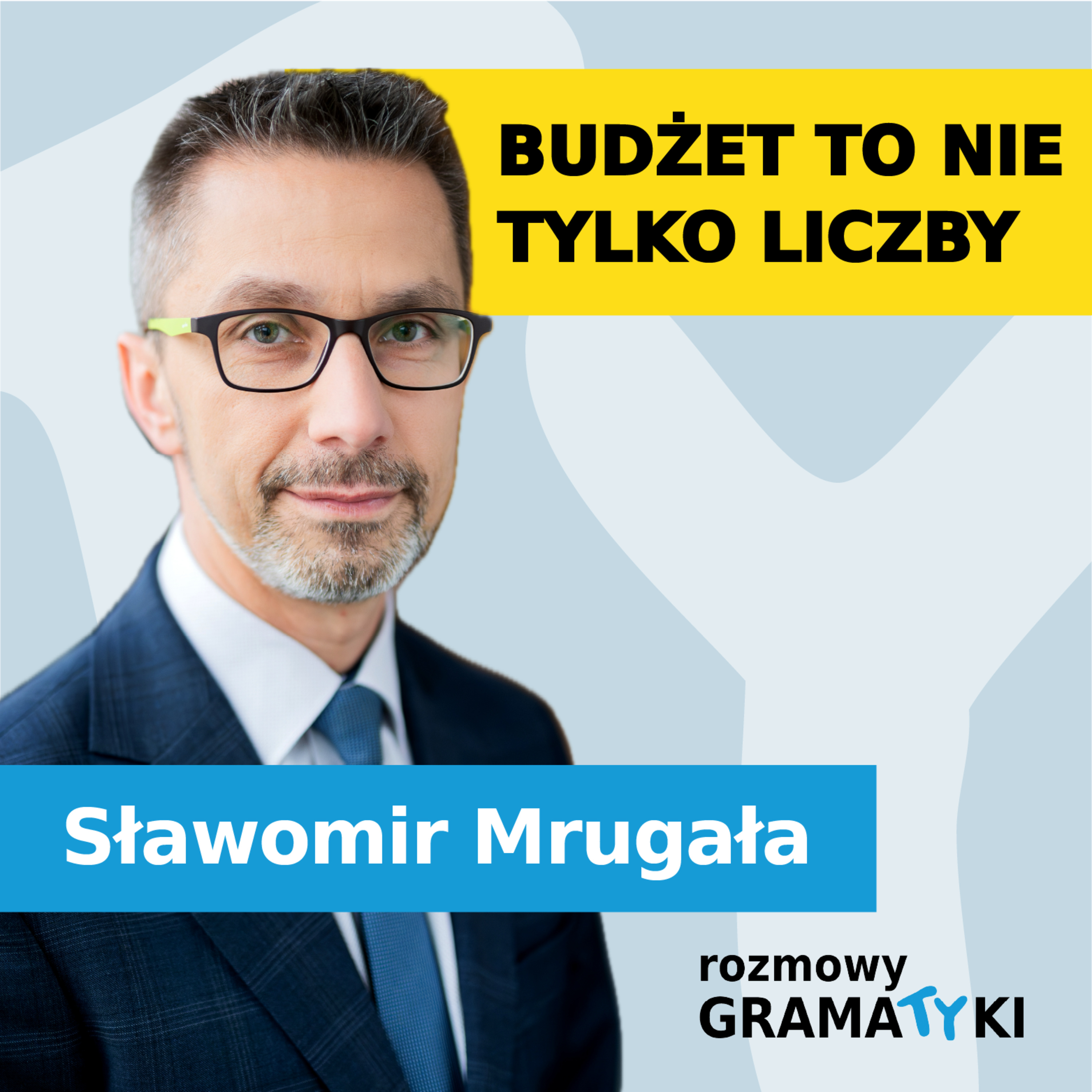 BUDŻET TO NIE TYLKO LICZBY - Skarbnik Miasta Tychy Sławomir Mrugała | Rozmowy Gramatyki episode artwork