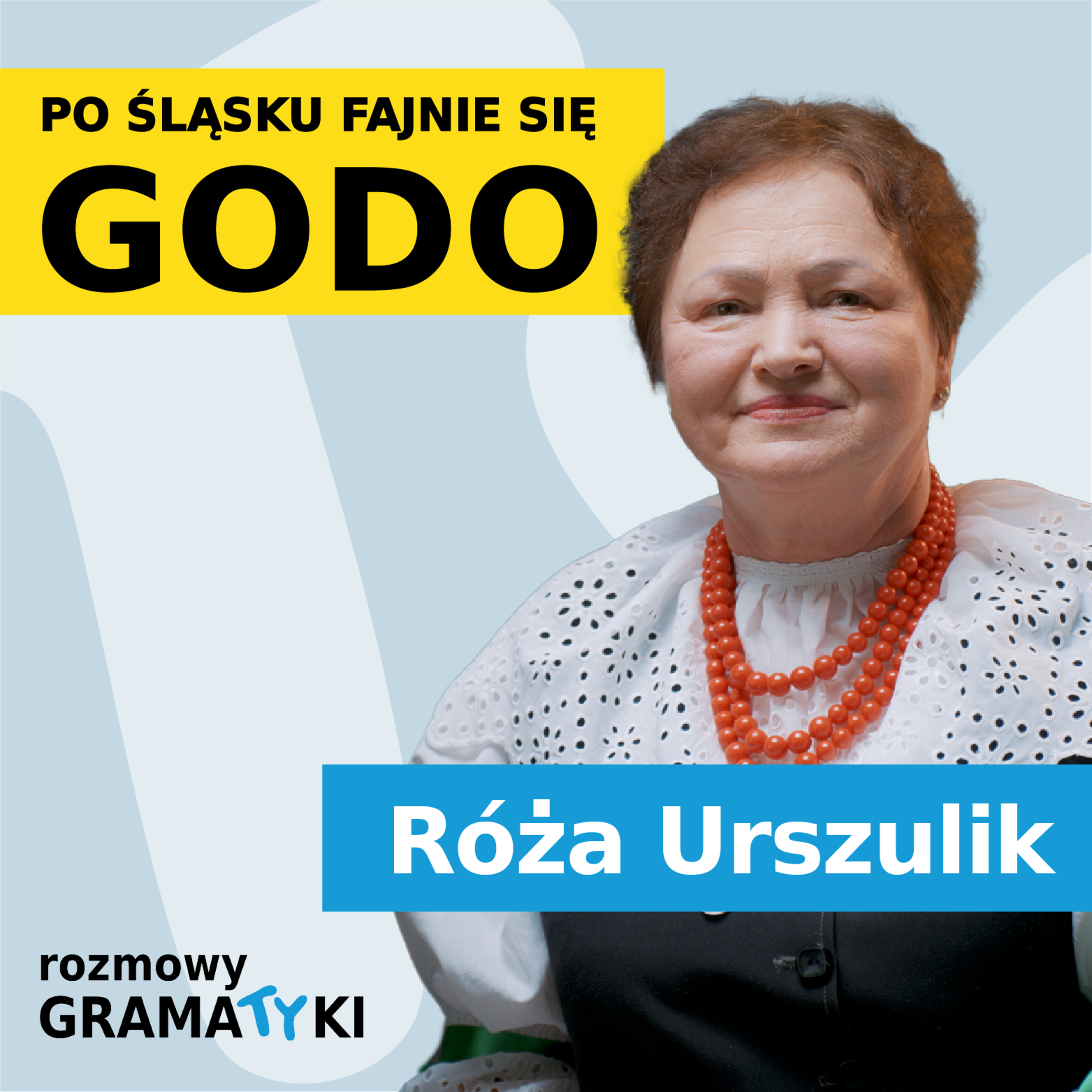  PO ŚLĄSKU FAJNIE SIĘ GODO - Róża Urszulik | Rozmowy Gramatyki episode artwork