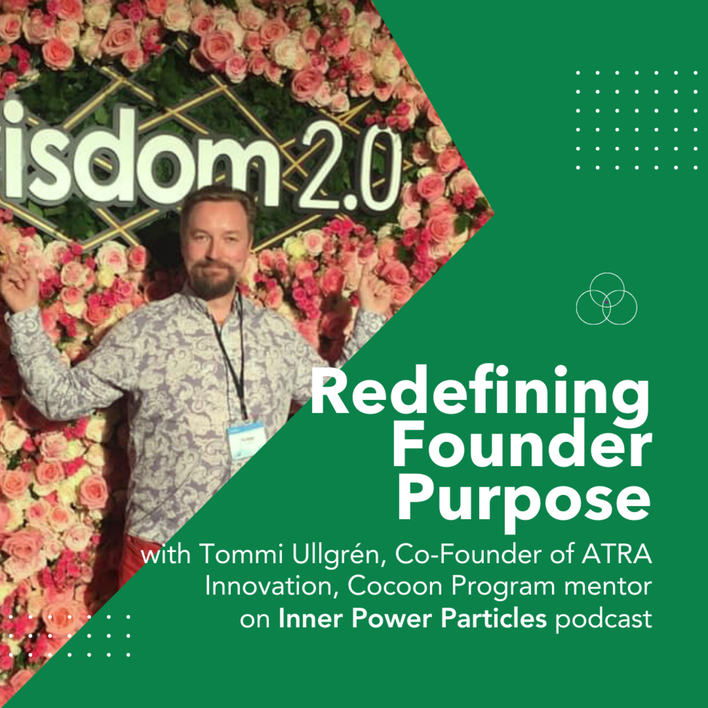 Redefining Founder Purpose, Company Growth, And Investor Expectations - Tommi Ullgrén, Co-Founder ATRA Innovations, Cocoon Program mentor episode artwork