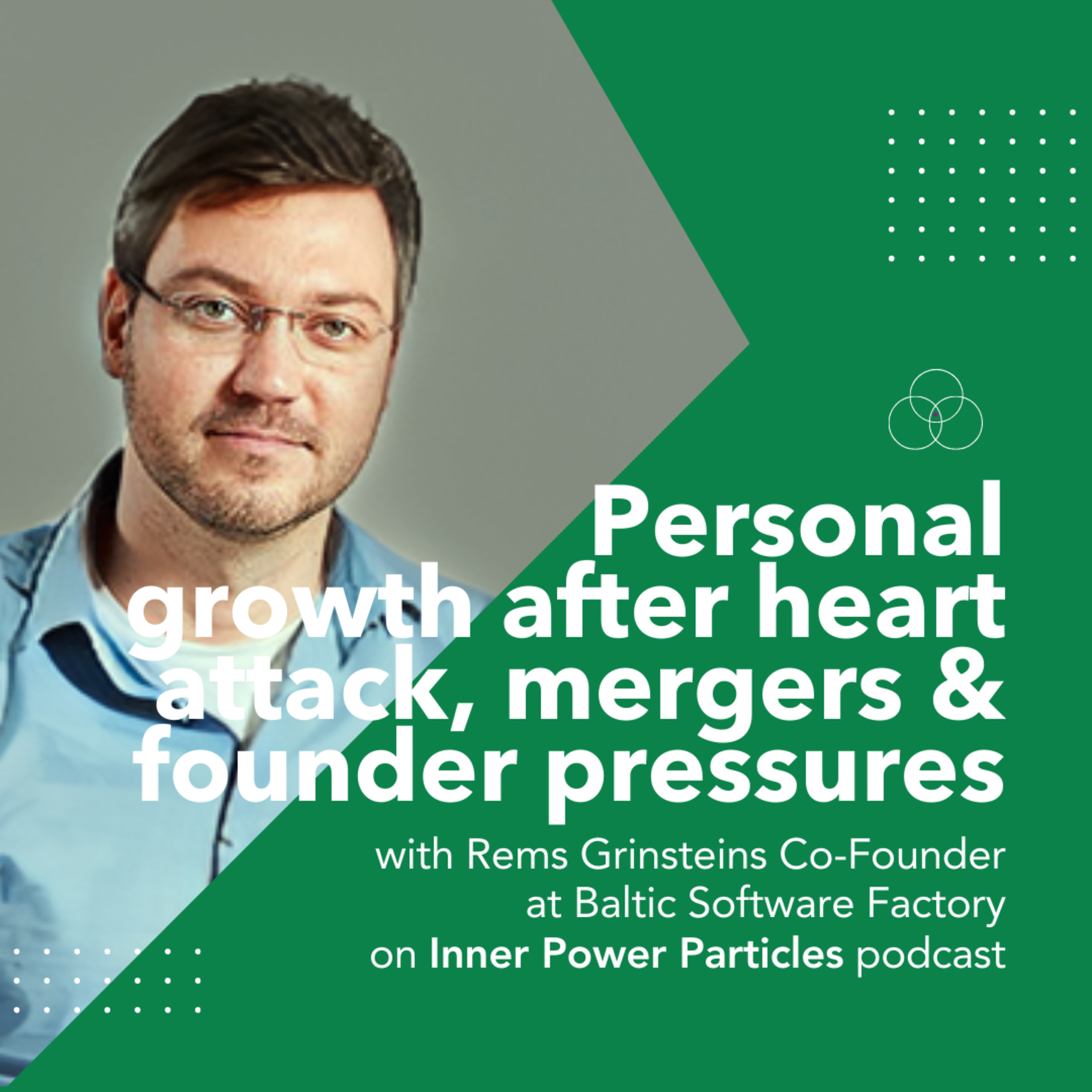 Personal growth after heart attack, mergers & founder pressures - Rems Grinsteins, Co-Founder at Baltic Software Factory 