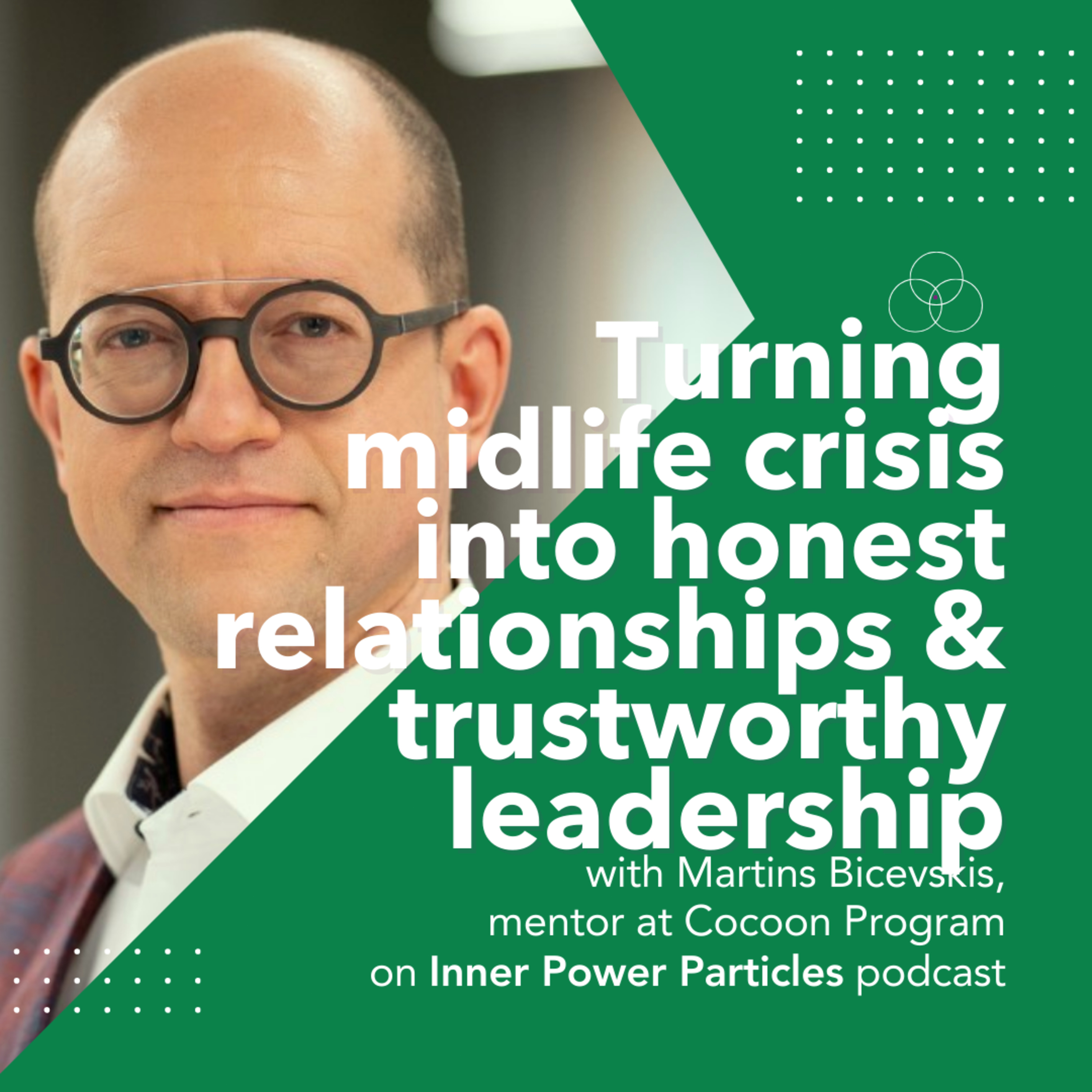 Turning midlife crisis into honest relationships & trustworthy leadership - Martins Bicevskis, mentor at Cocoon Program  episode artwork