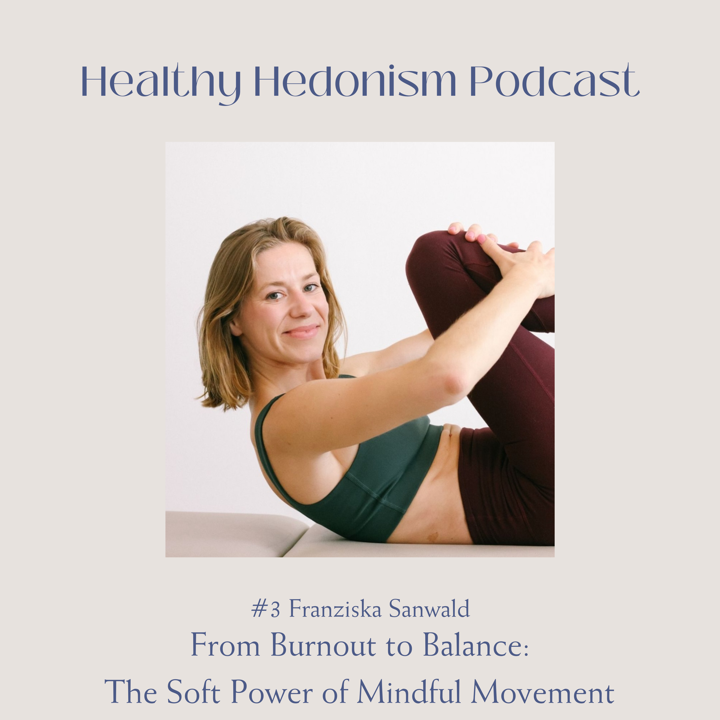 #3 Franziska Sanwald: From Burnout to Balance - The Soft Power of Mindful Movement episode artwork
