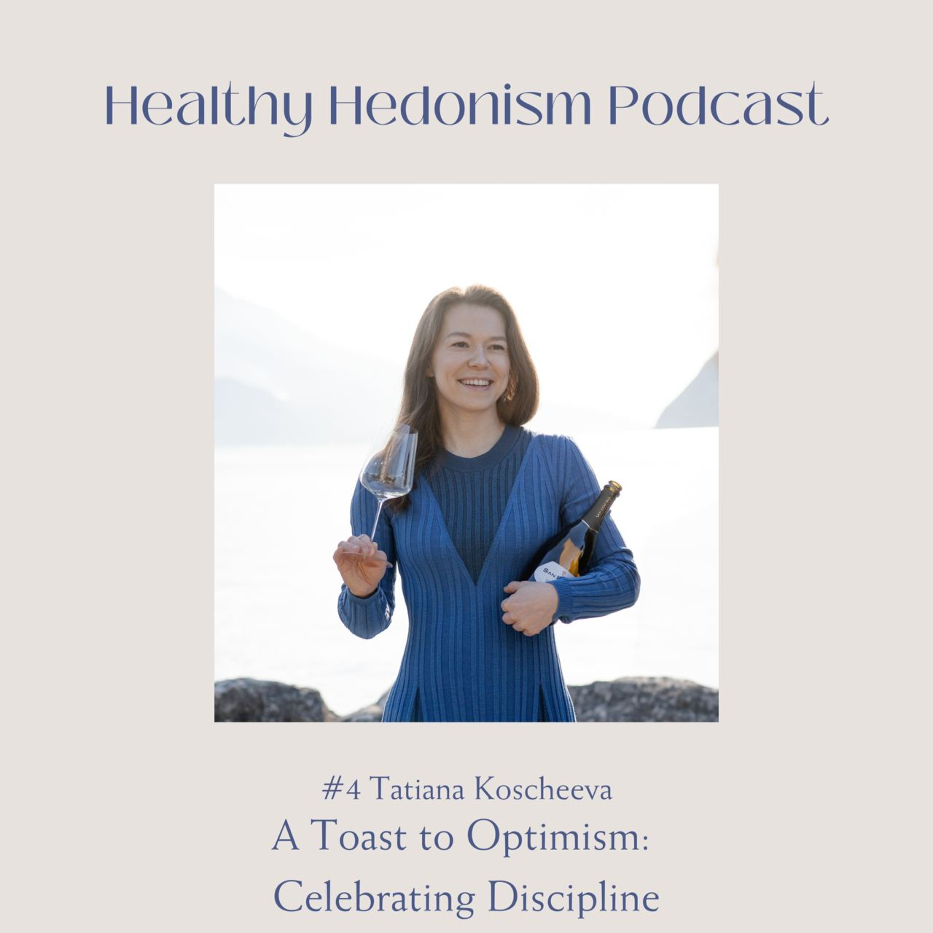 #4 Tatiana Kosheeva: A Toast to Optimism: Celebrating Discipline 