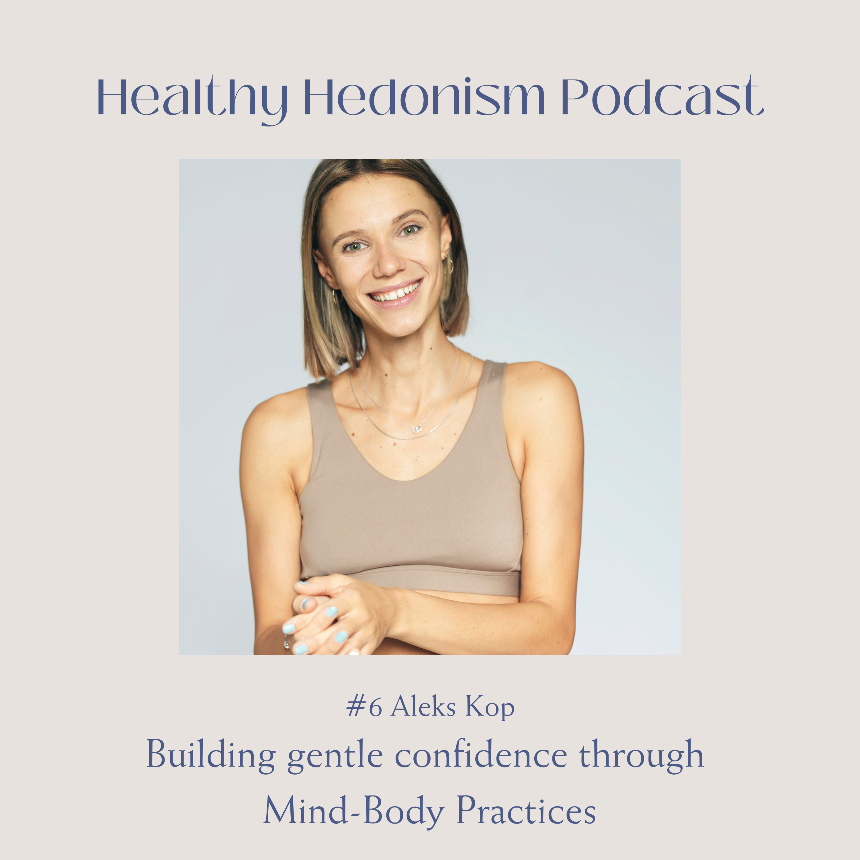#6 Aleks Kop: Building gentle confidence Through Mind-Body Practices episode artwork
