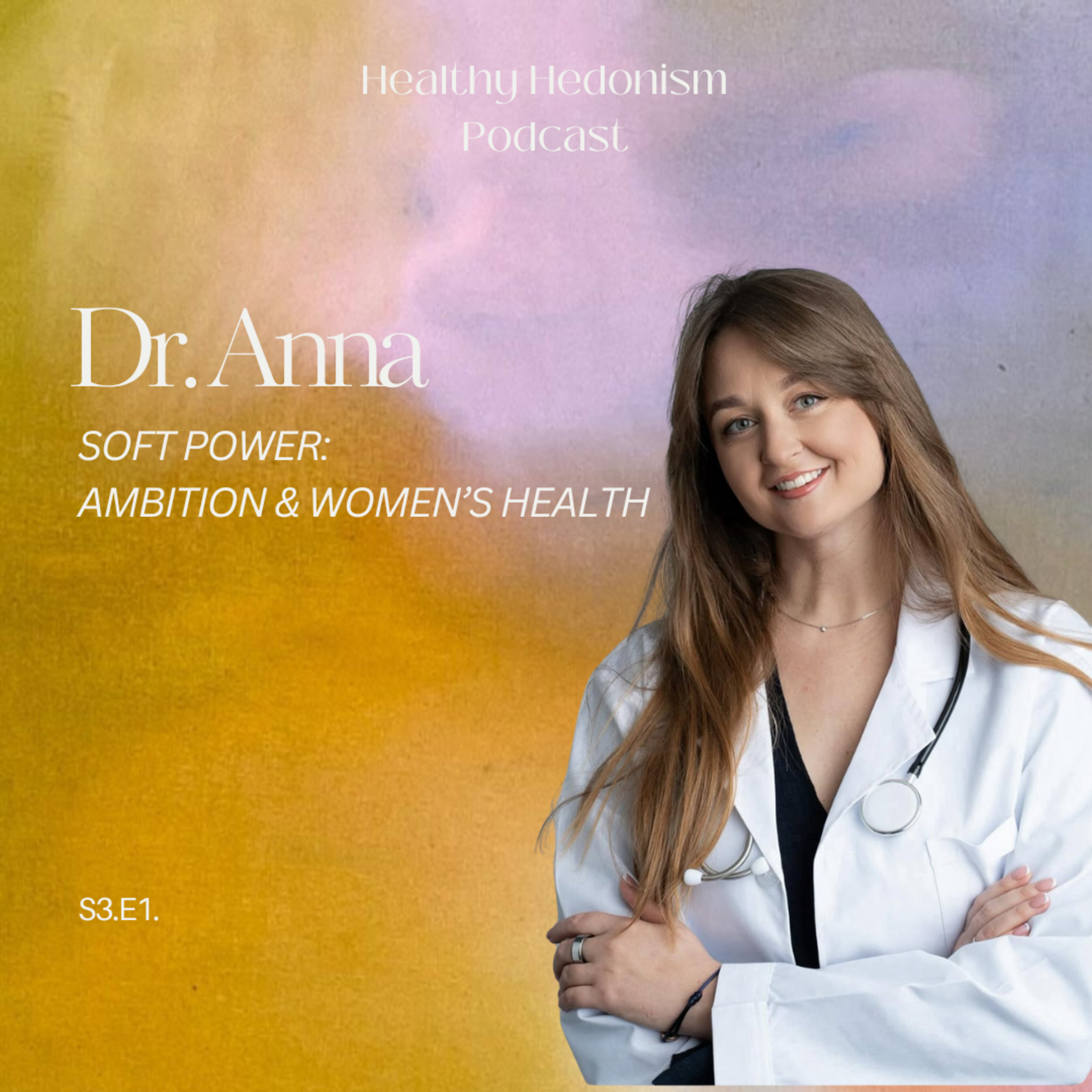 #10 Dr. Anna: Ambition Without Burnout: Thriving in a Woman’s Body — with Dr. Anna episode artwork