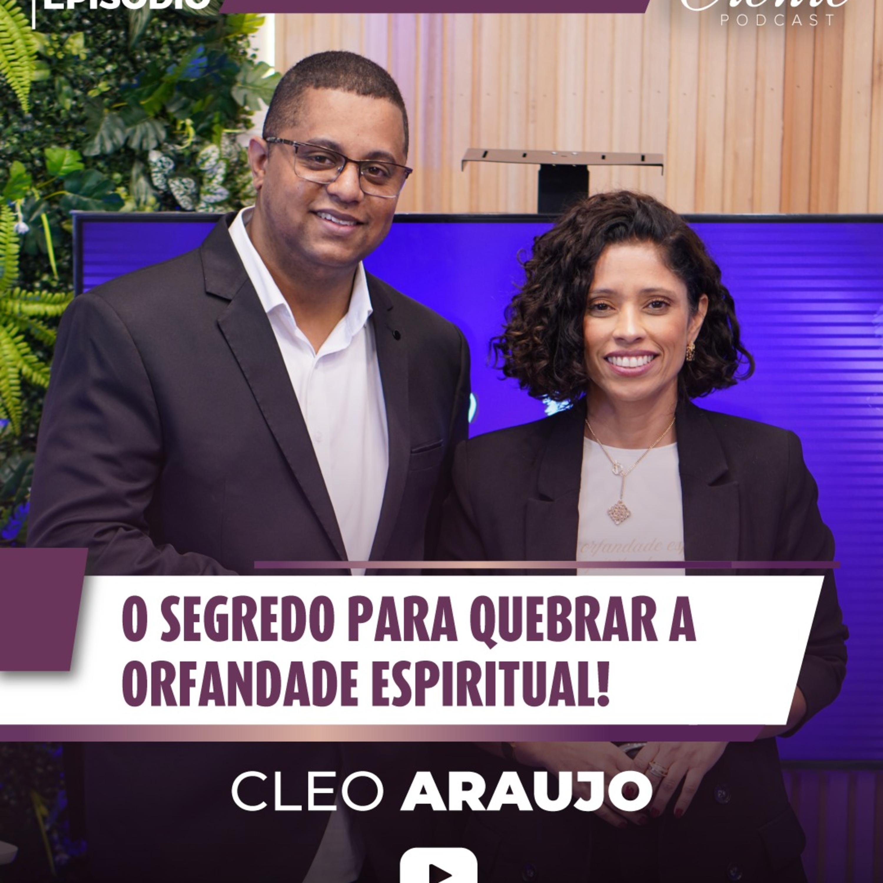 O Segredo para quebrar a ORFANDADE espiritual ! | Cléo Araújo