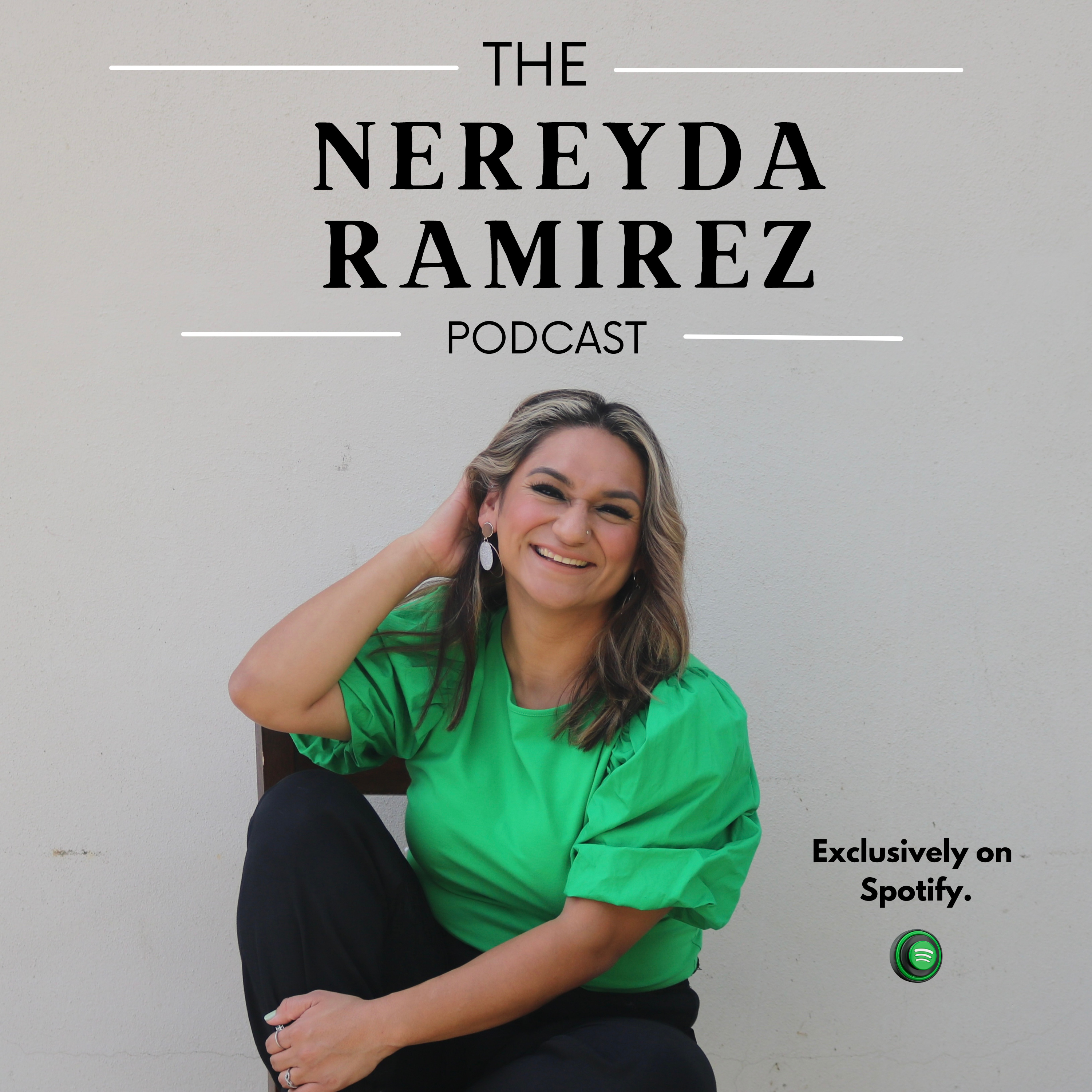 The Nereyda Ramirez Podcast