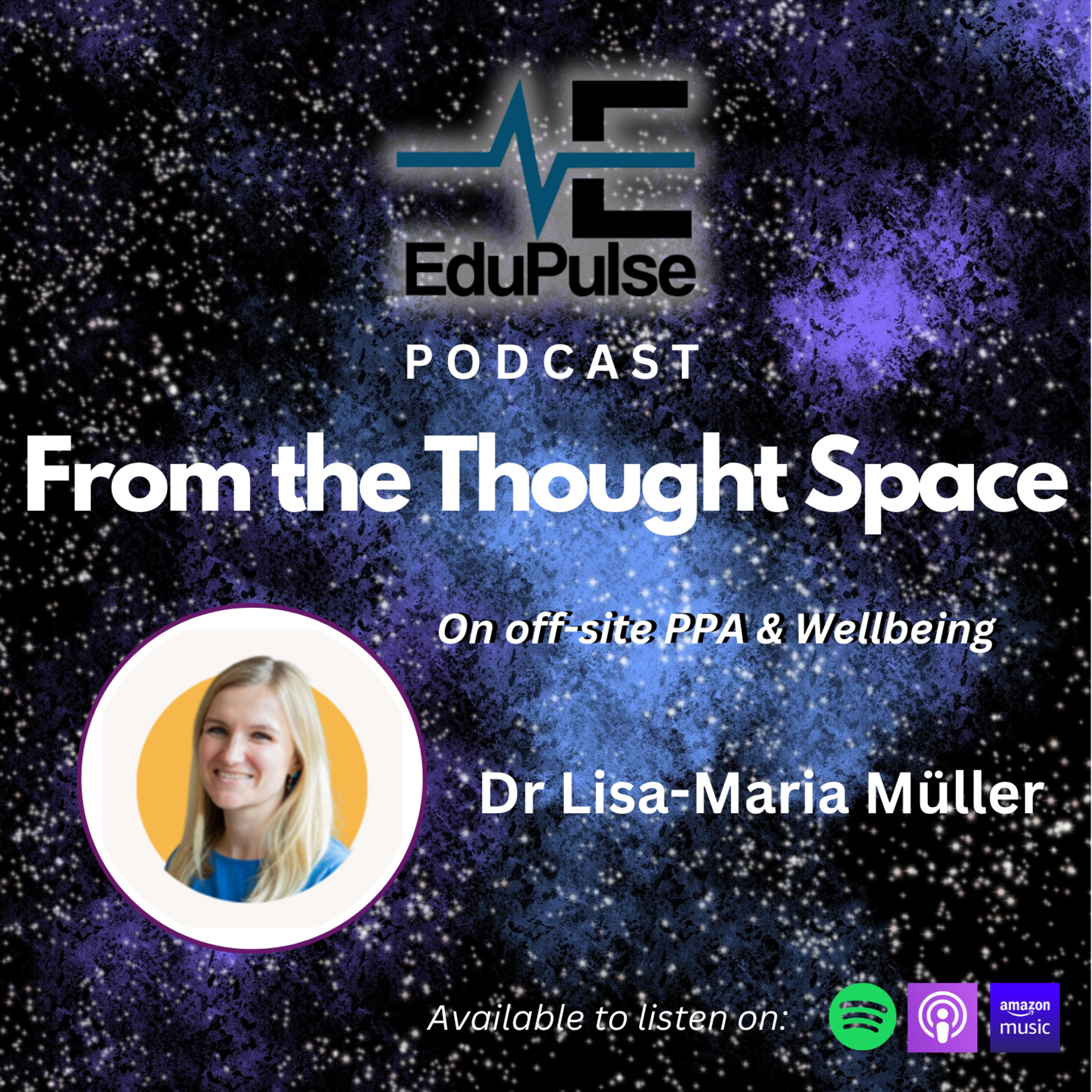 S4: E6: From the Thought Space: Dr Lisa-Maria Müller on off-site PPA and Wellbeing episode artwork