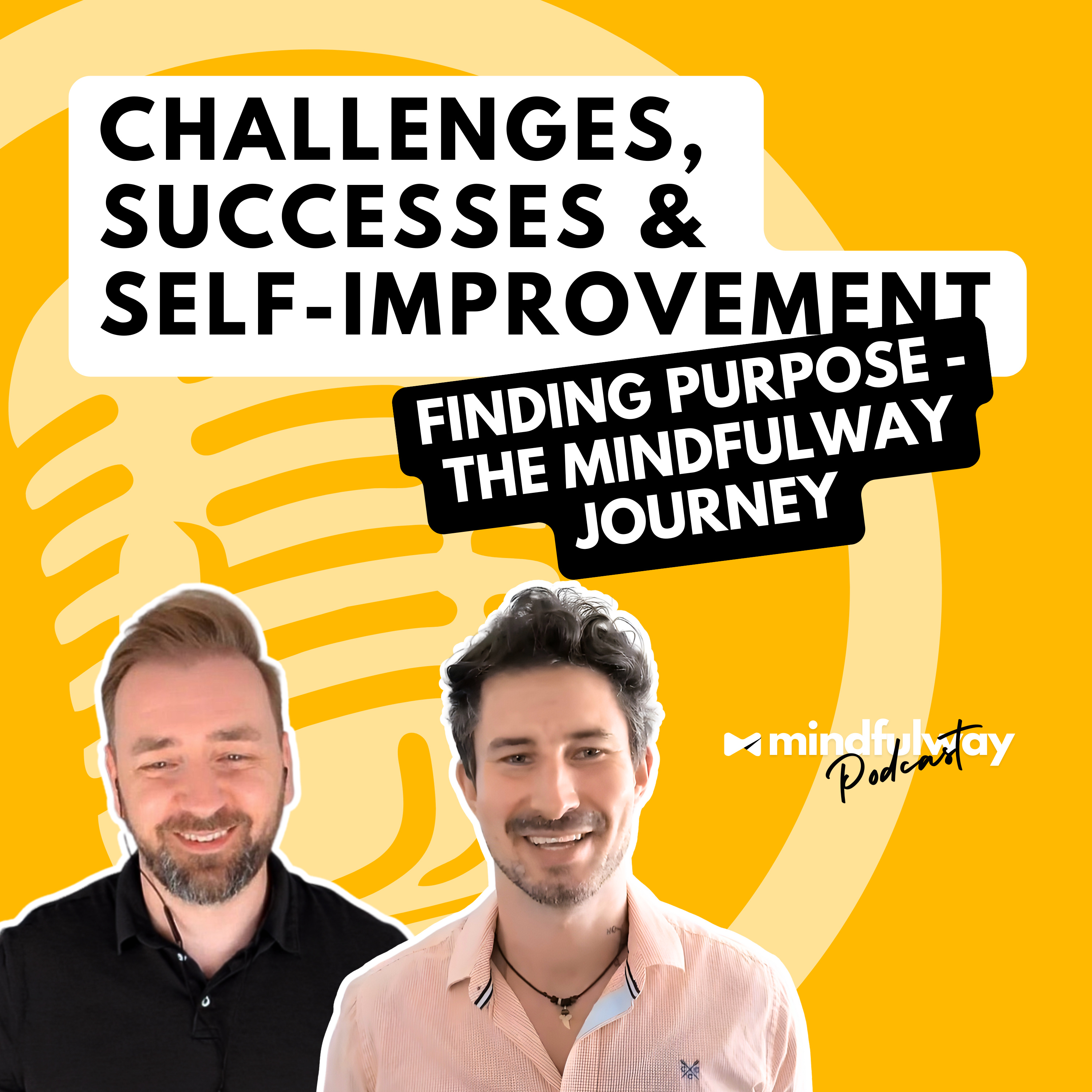 The Mindfulway Journey: Finding Purpose, Challenges, and Lessons in Self-Improvement episode artwork