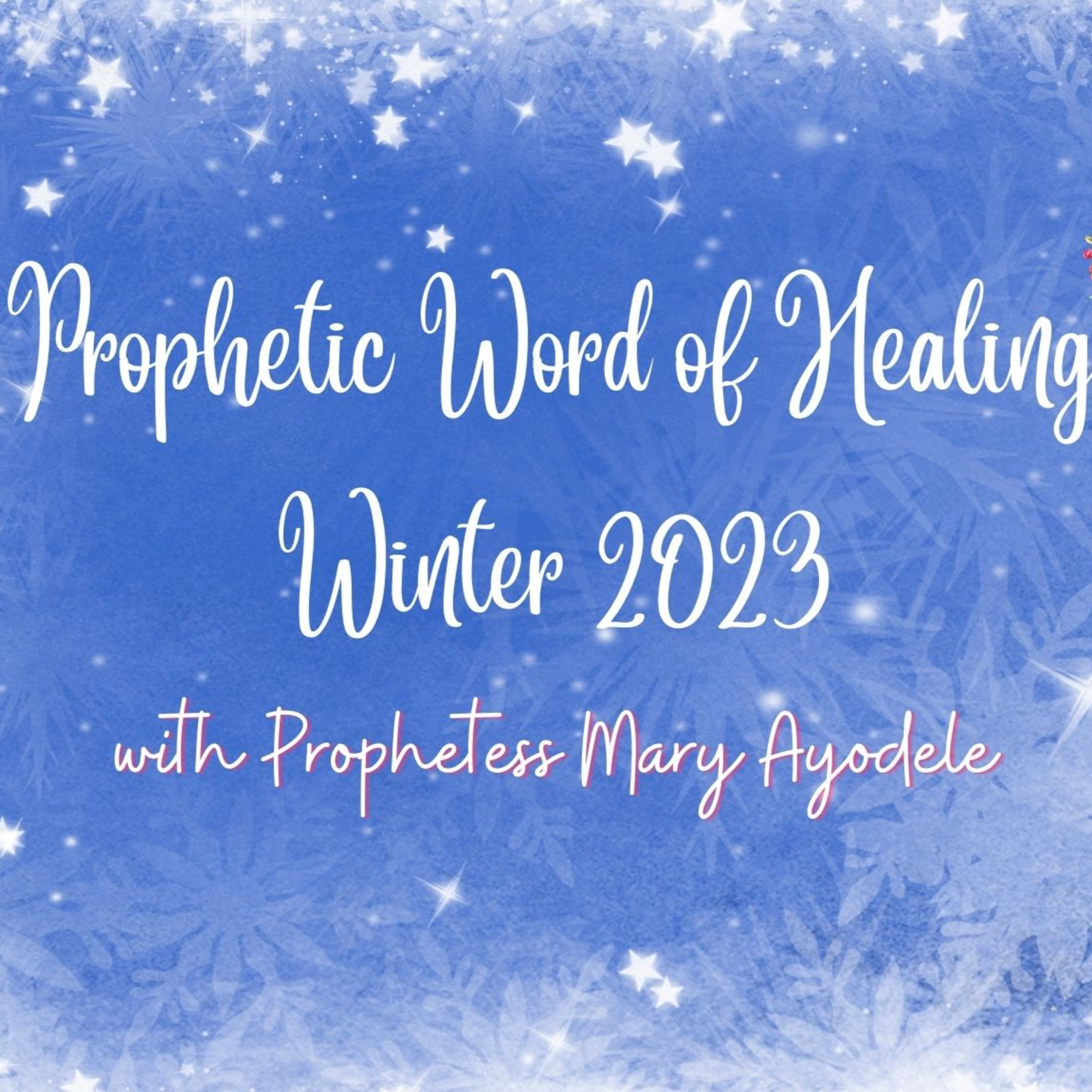 Prophetic Word of Healing For Winter 2023-Bonus Episode episode artwork