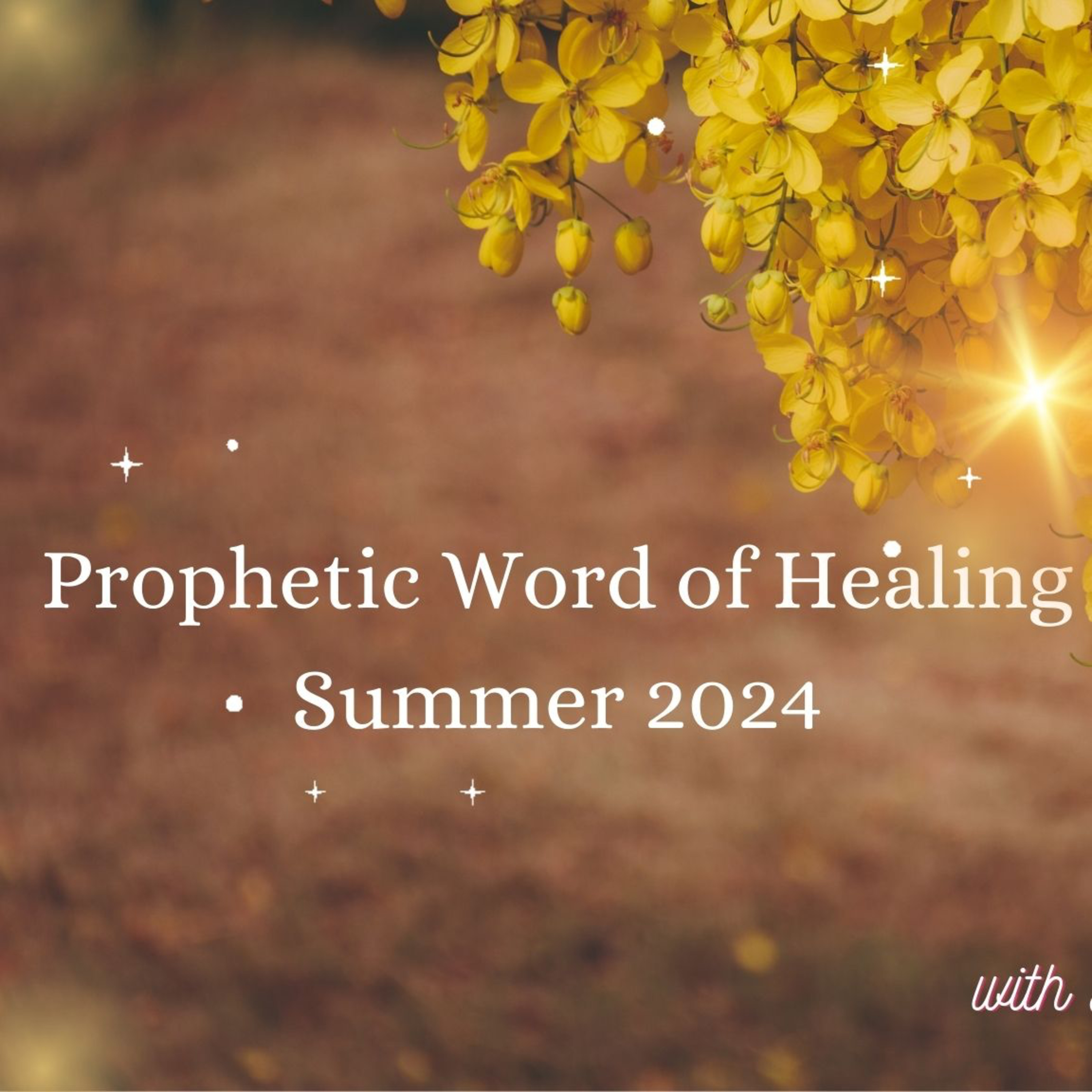 Prophetic Word Of Healing Summer 2024 episode artwork