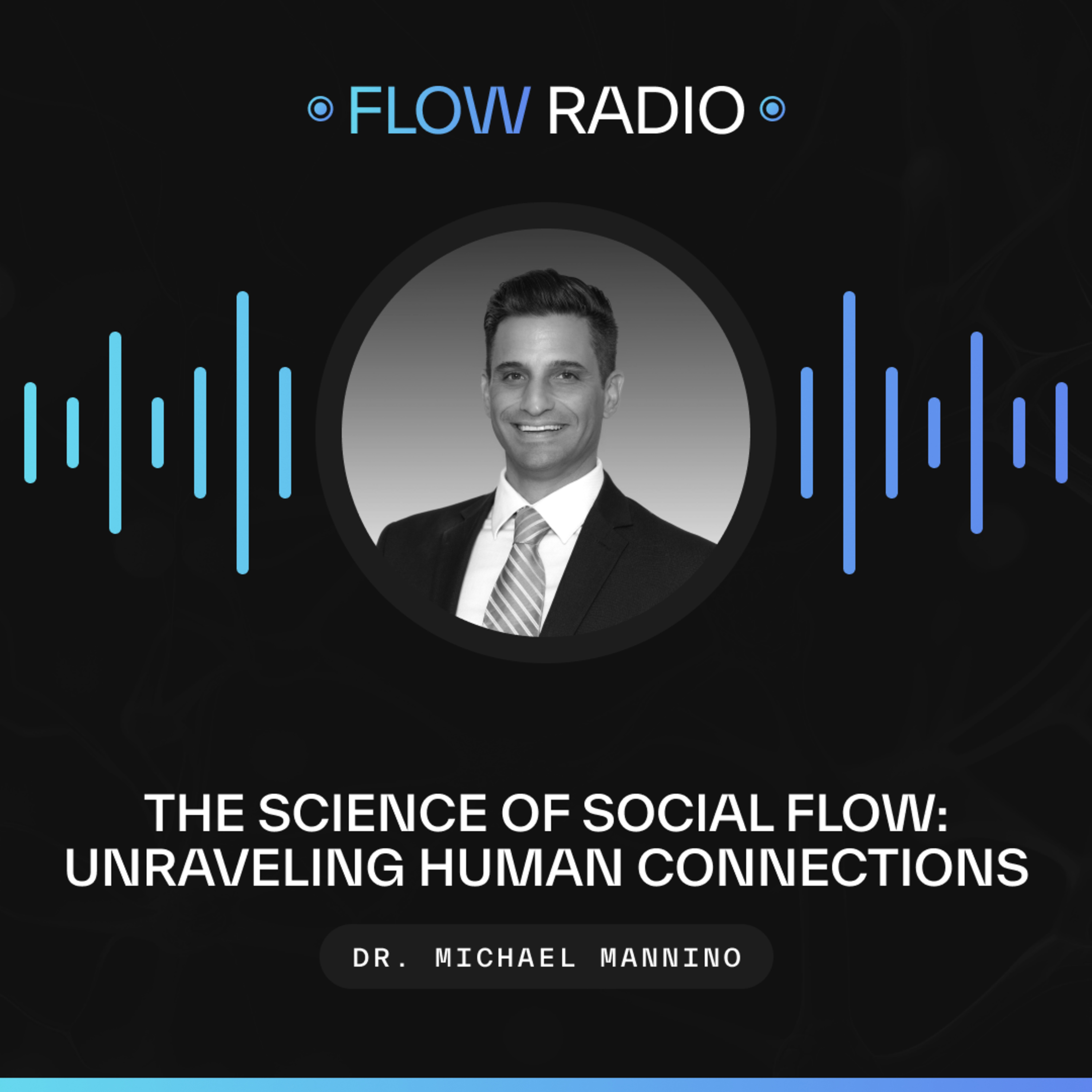The Science of Social Flow: Unraveling Human Connections with Dr. Michael Mannino