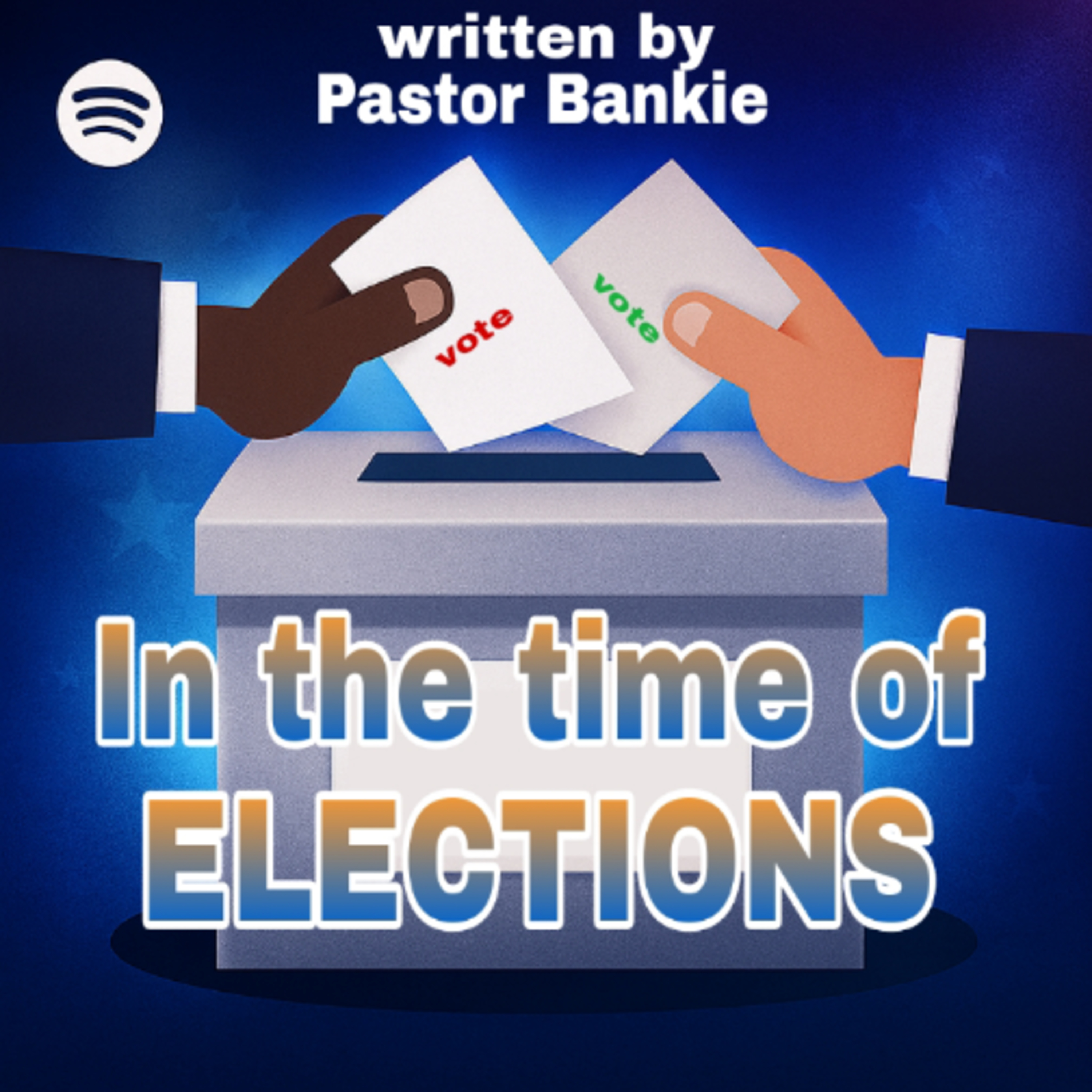 In the time of elections. written by Pastor Bankie  episode artwork