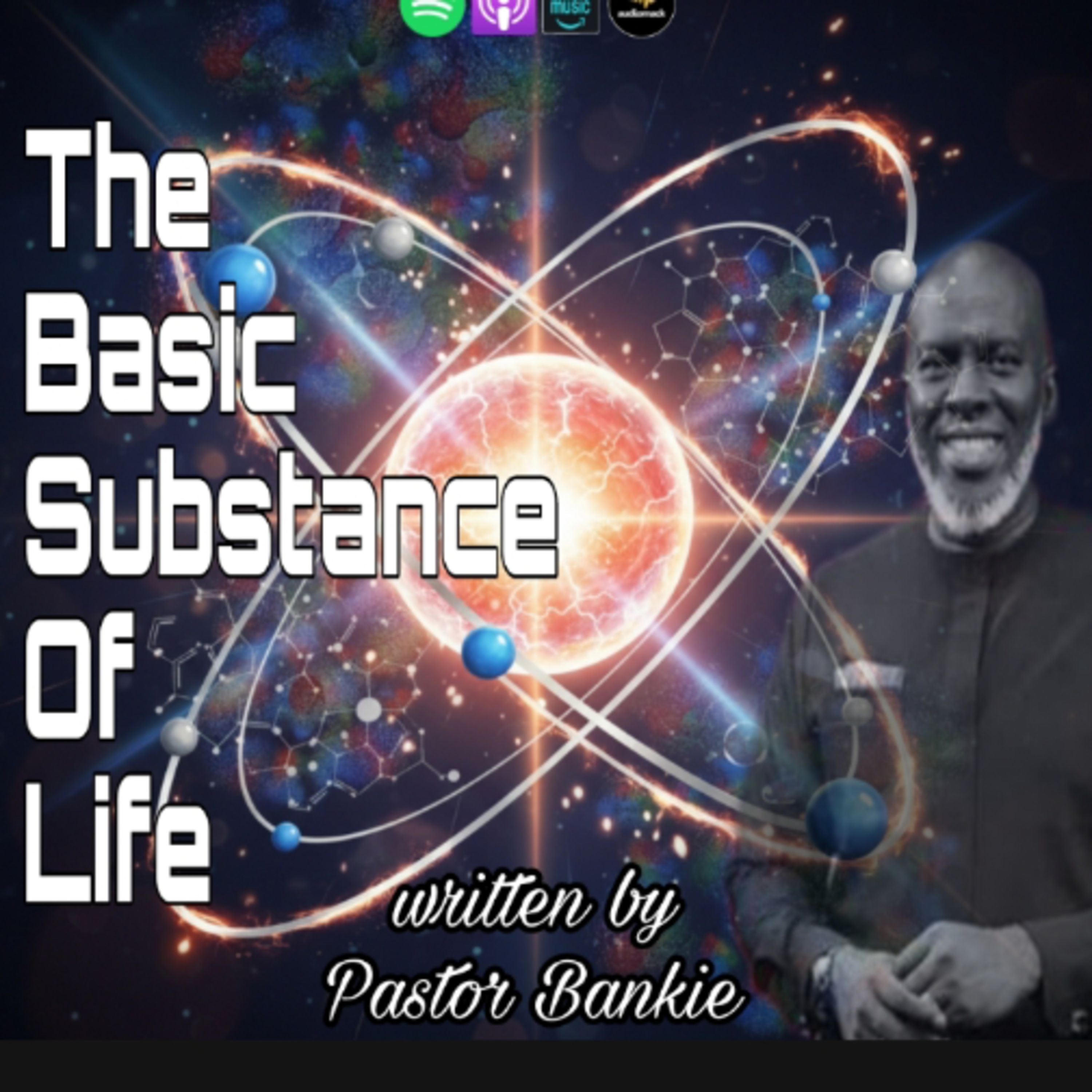 The Basic Substance Of Life written by Pastor Bankie  episode artwork
