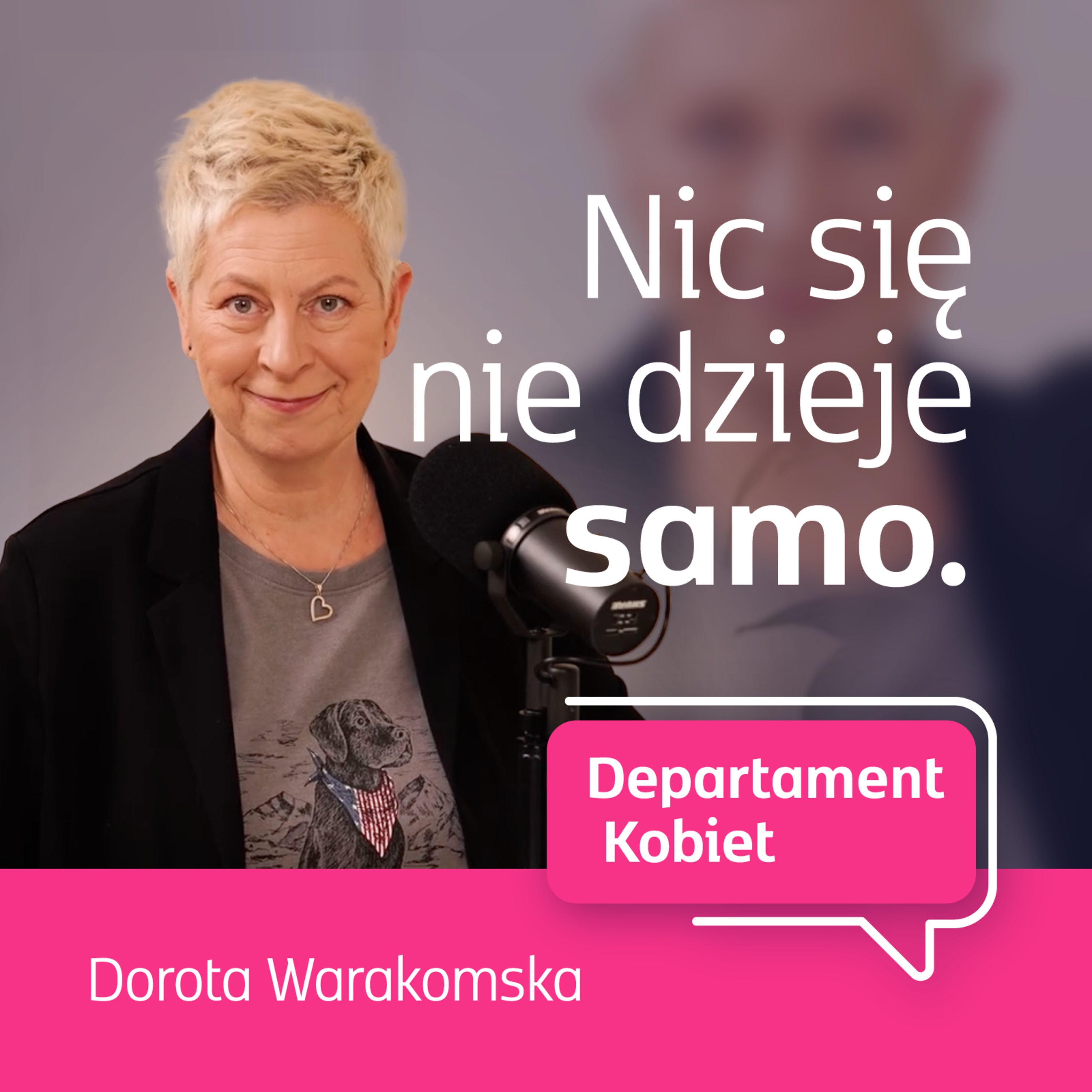 Nic się nie dzieje samo - Dorota Warakomska | Departament Kobiet episode artwork