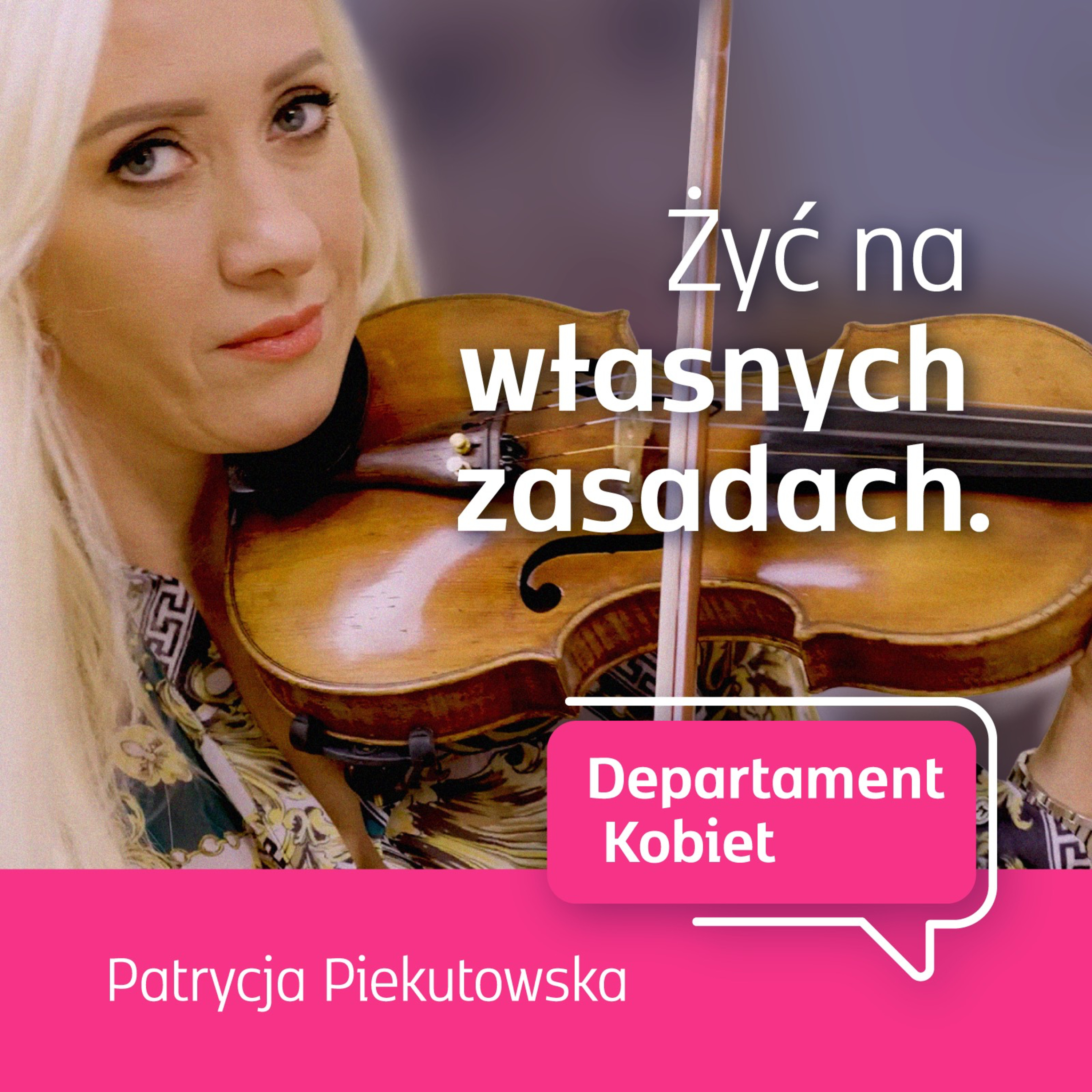 Żyć na własnych zasadach. Patrycja Piekutowska | Departament Kobiet episode artwork