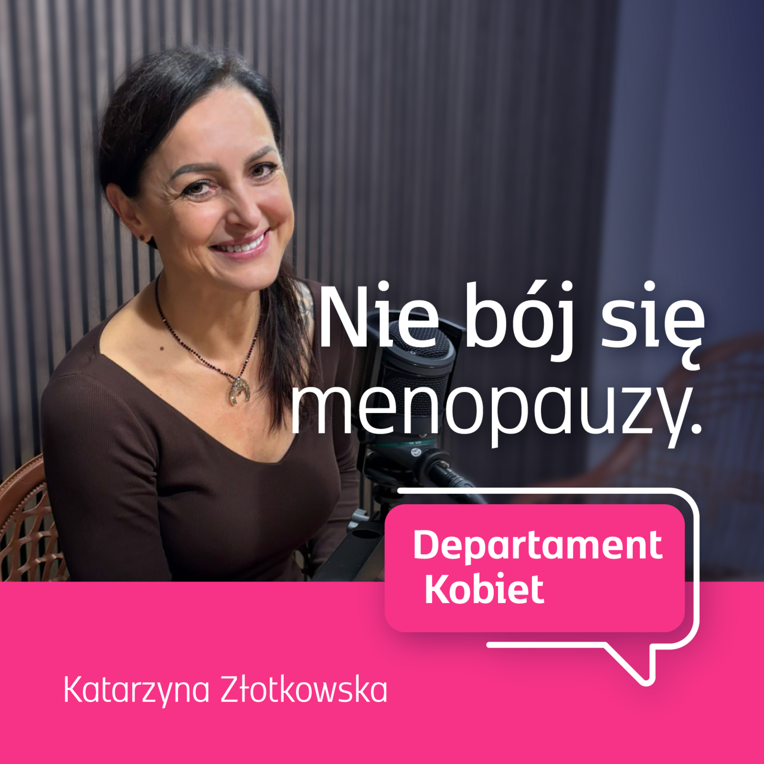 Nie bój się menopauzy. Katarzyna Złotkowska | Departament Kobiet episode artwork