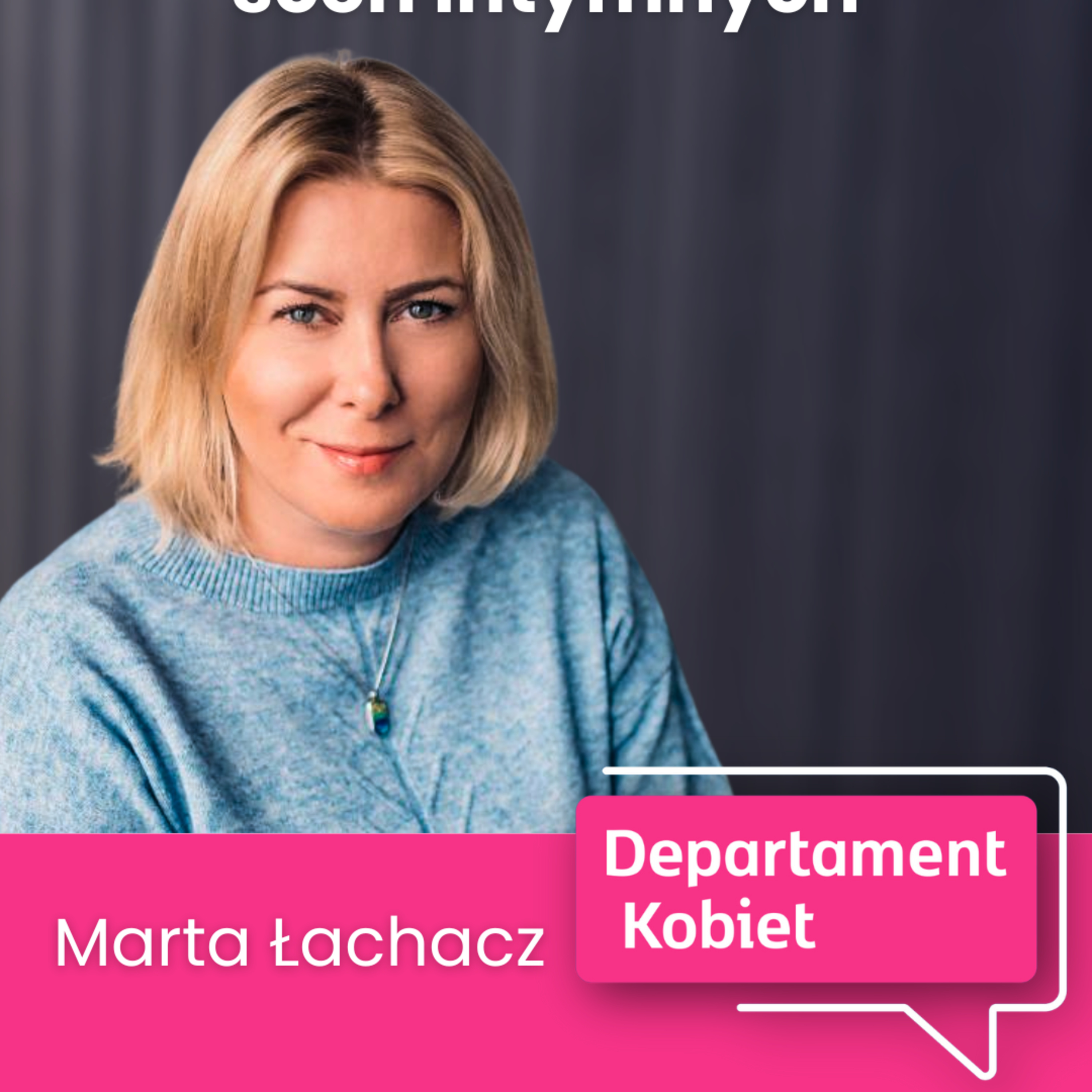 Sekrety koordynatorki scen intymnych. Marta Łachacz | Departament Kobiet episode artwork
