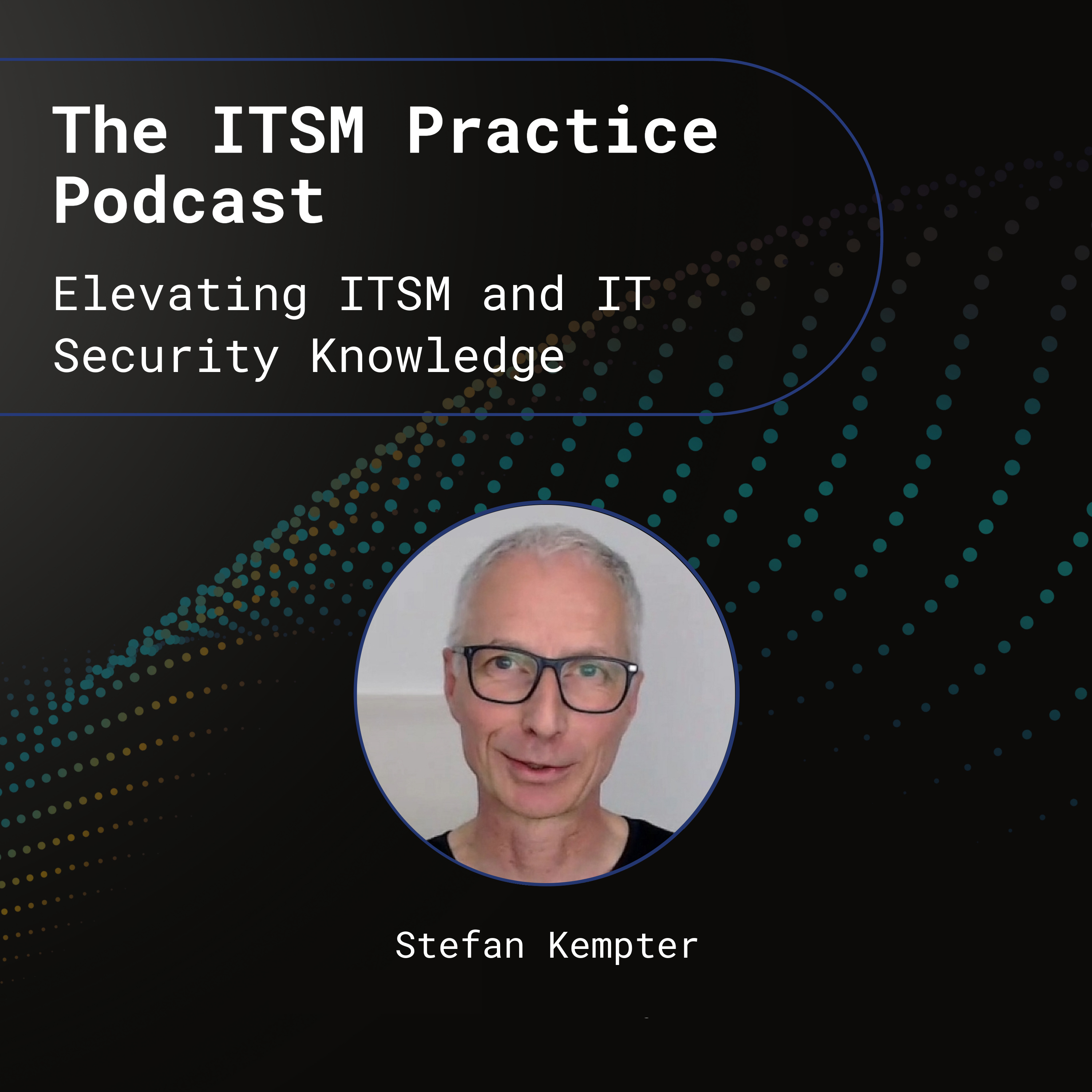 The ITSM Practice: Elevating ITSM and IT Security Knowledge