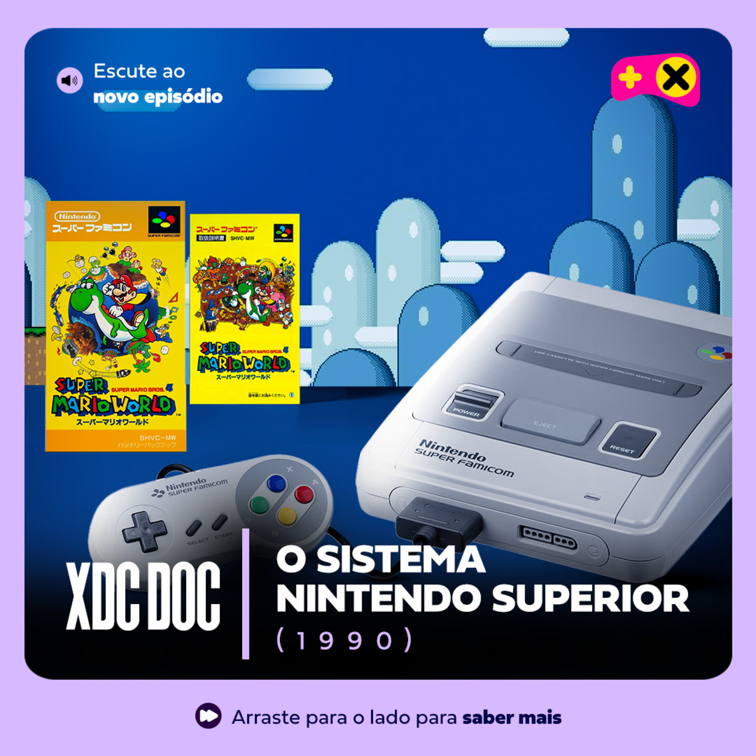 1990 nos games: a Nintendo vira Super | XdC Doc #17 episode artwork
