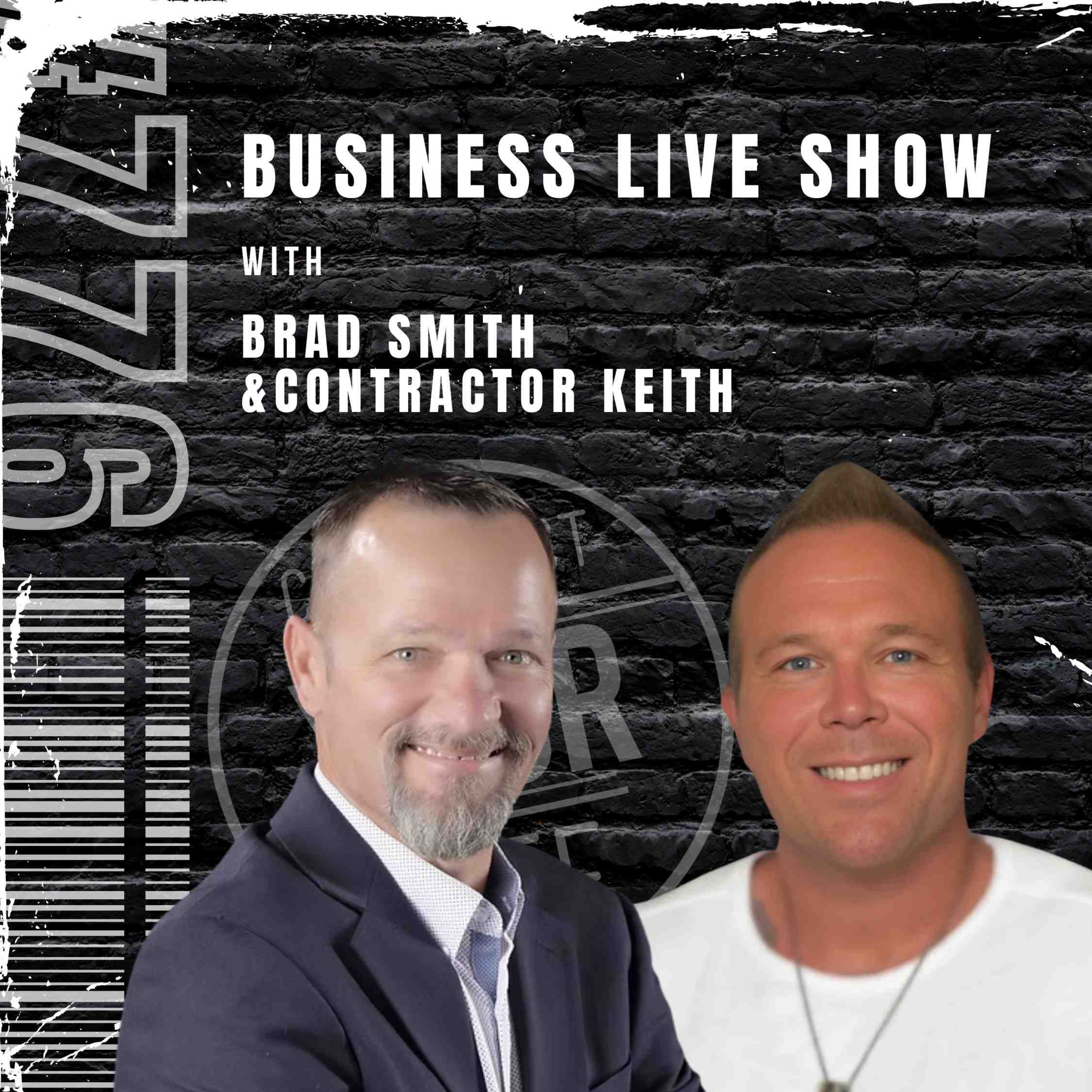Business Live Show with Contractor Keith and Brad Smith | Construct your life #776