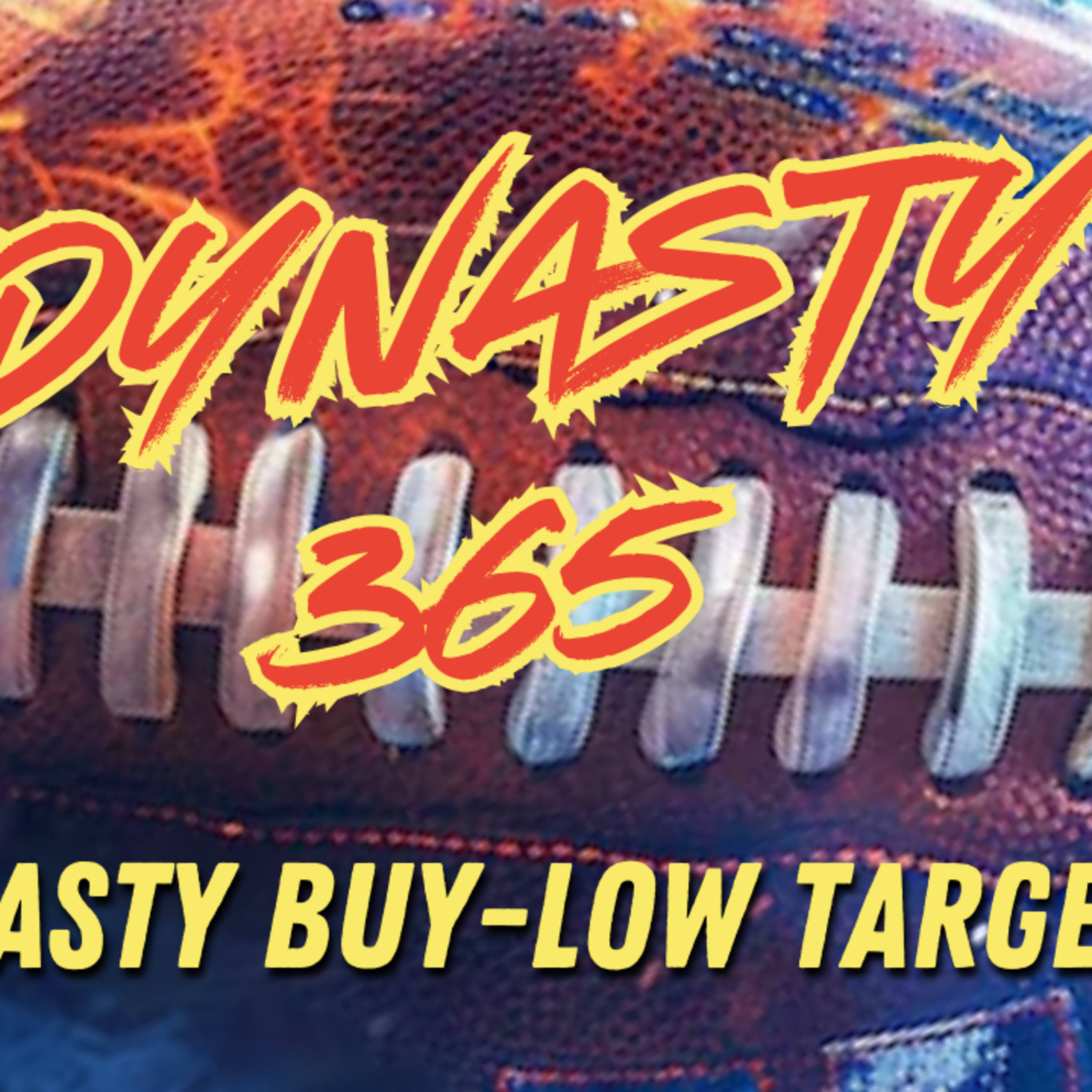 Dynasty 365: 2025 Dynasty Buy-Low Targets! episode artwork