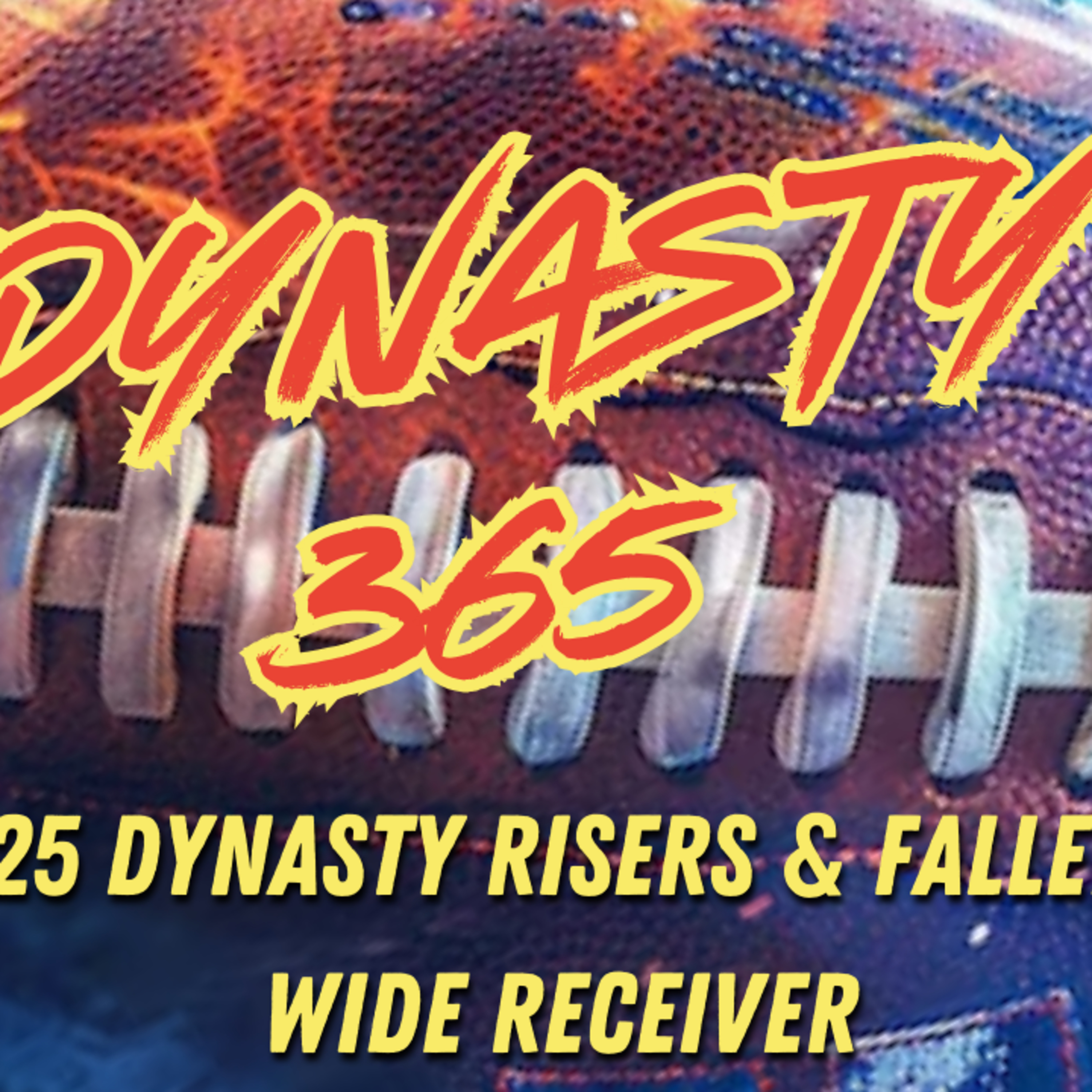 Dynasty 365: 2025 Dynasty Risers & Fallers: Wide Receivers episode artwork