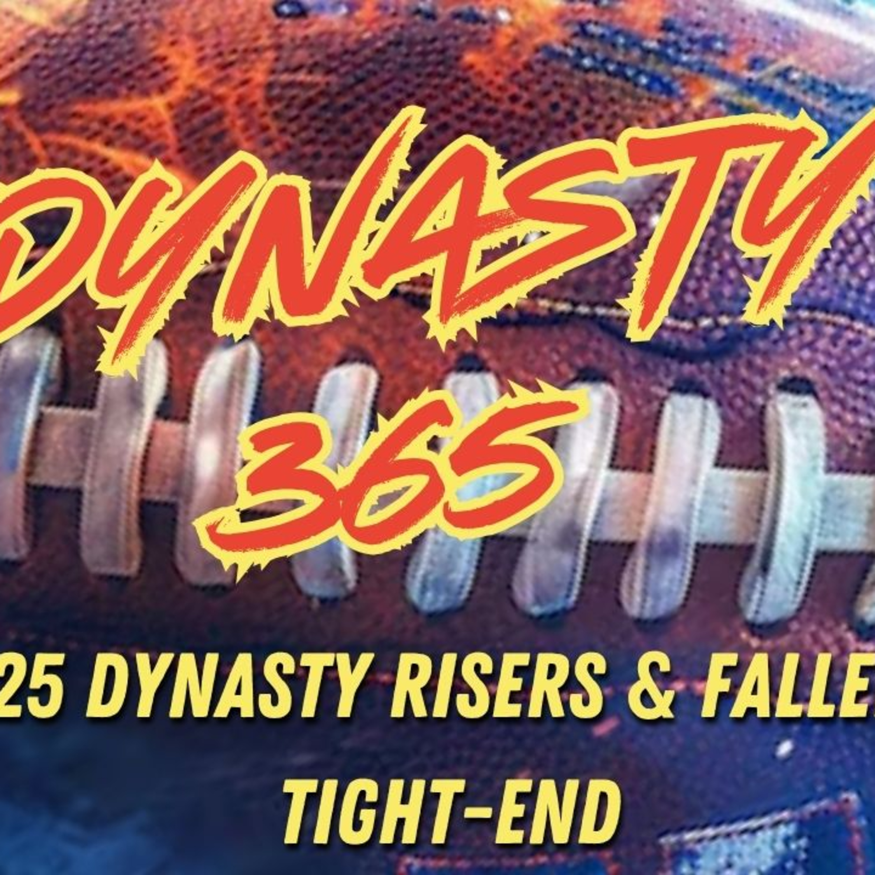 Dynasty 365: 2025 Dynasty Risers & Fallers: Tight Ends episode artwork