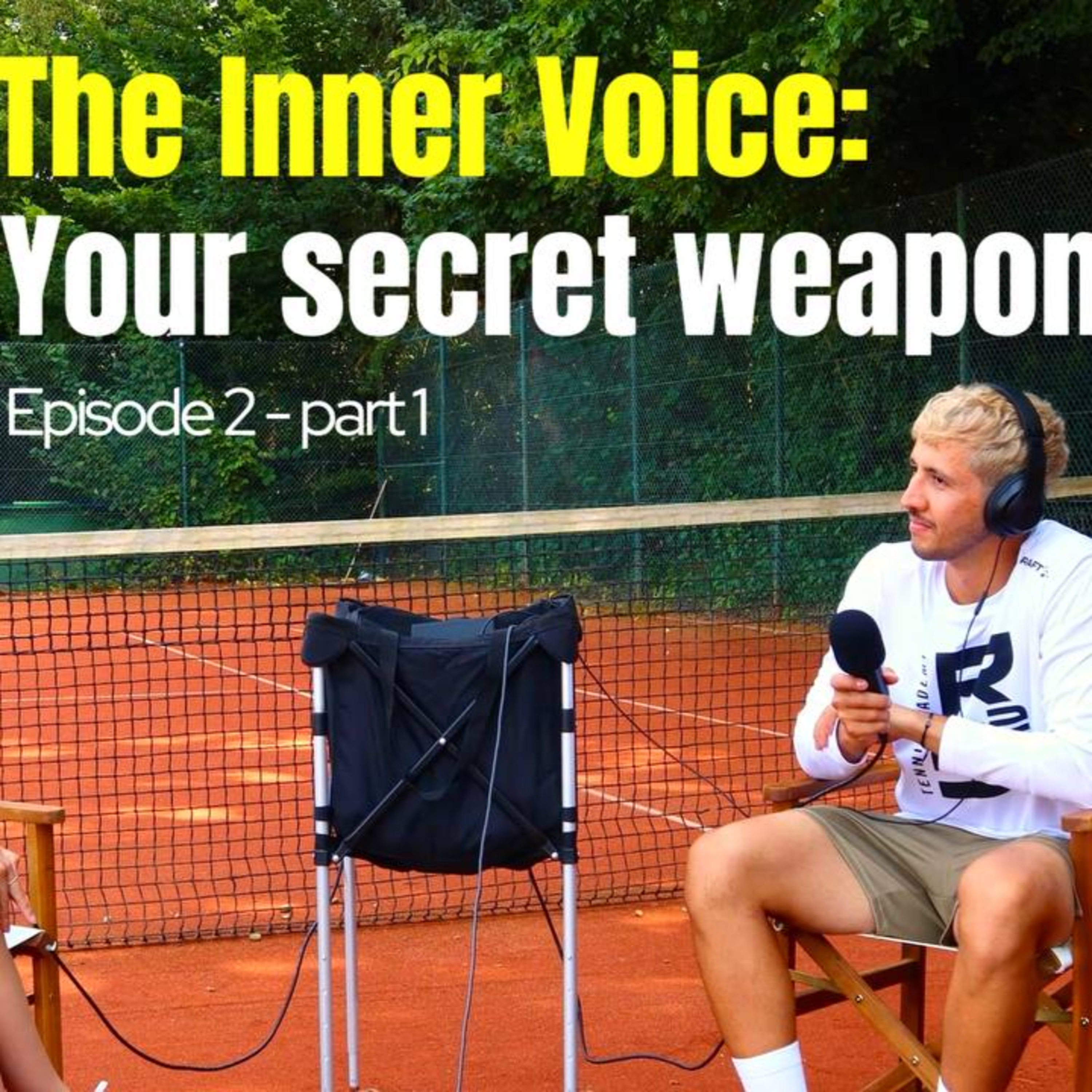 "The Inner Voice" Your Secret Weapon in Tennis? EP 2 - Part 1