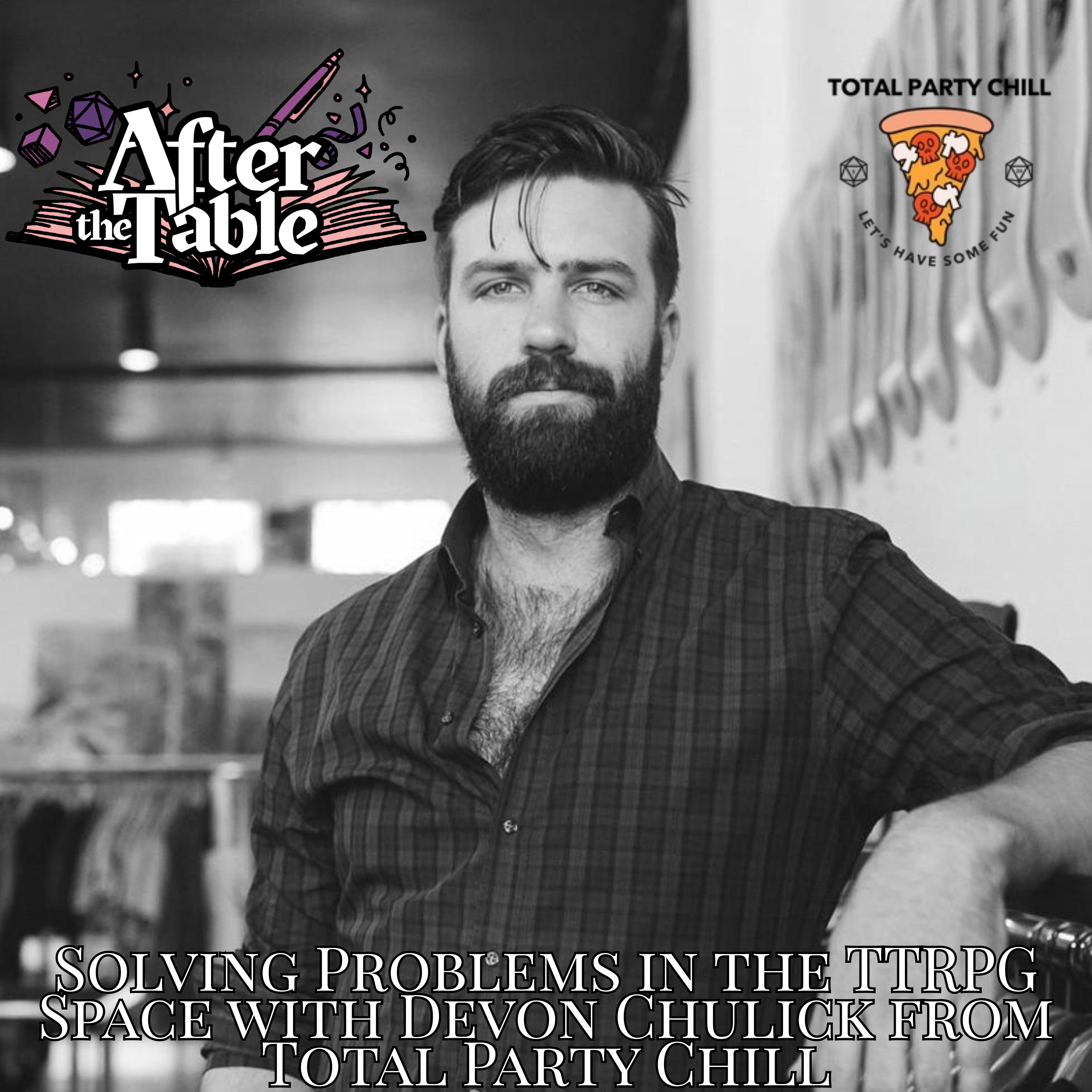 Season 2 Episode 12 | After the Table Podcast | Solving Problems with Devon from Total Party Chill episode artwork