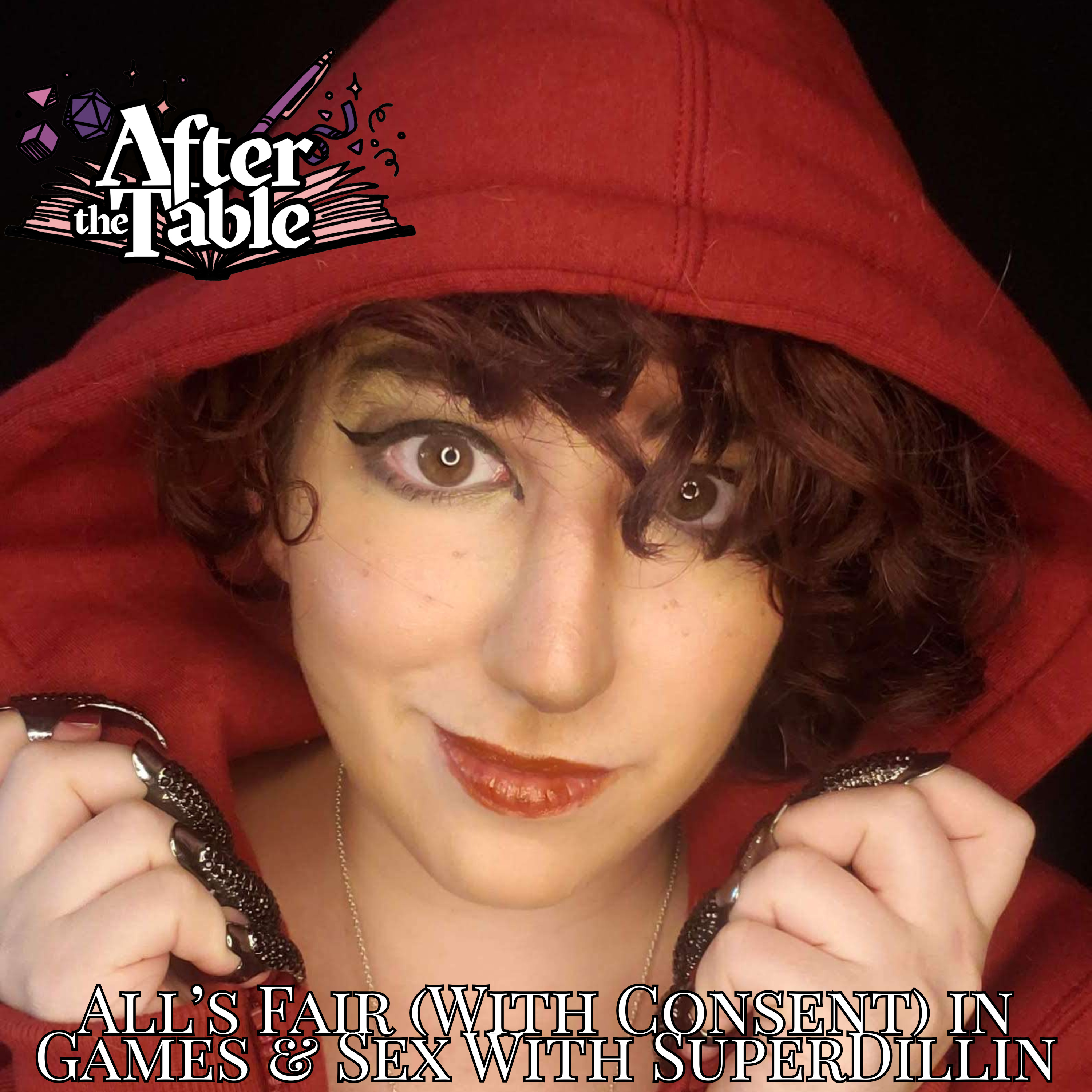 Season 3 Episode 11 | After the Table Podcast | SuperDillin: All’s Fair (With Consent) in Games & Sex