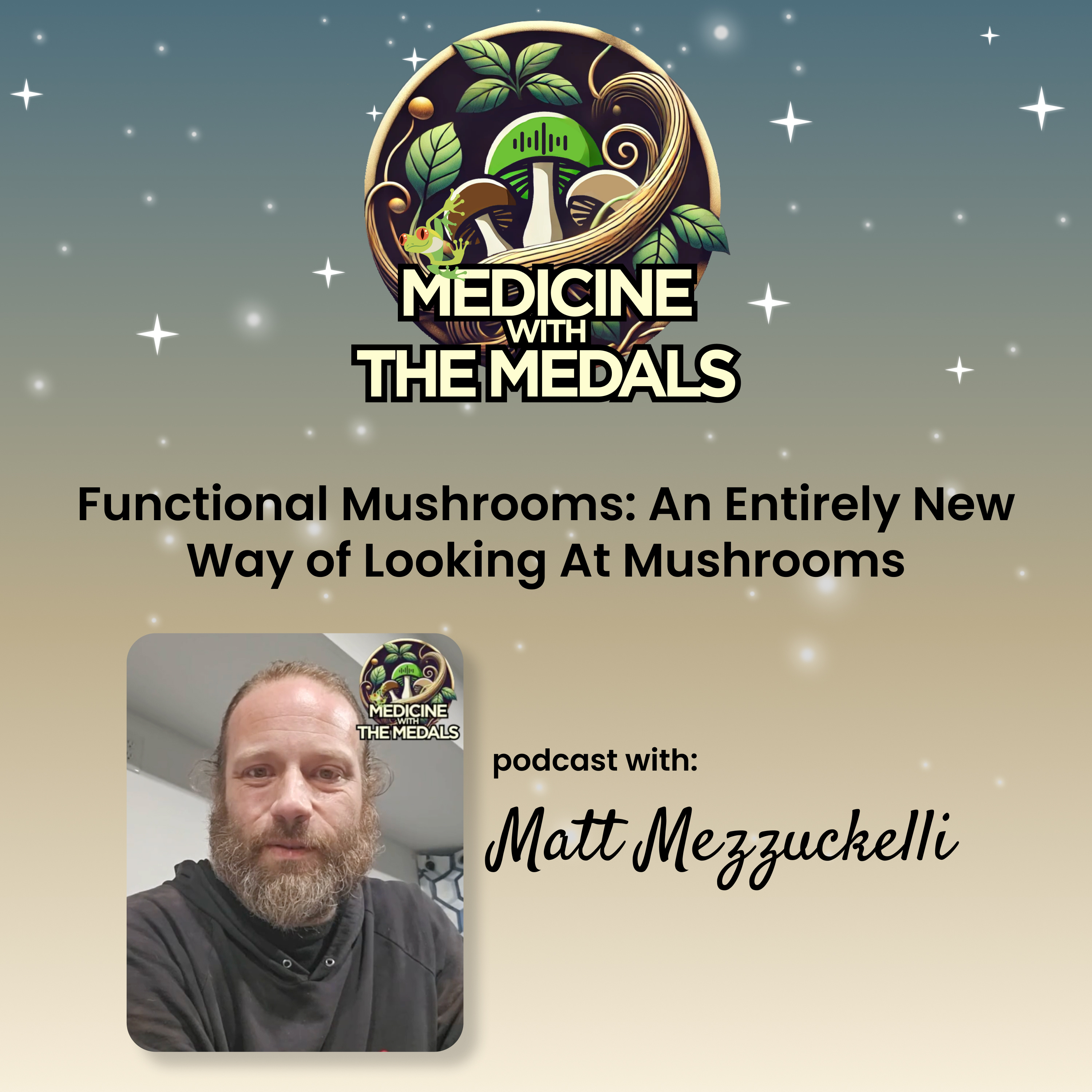 Functional Mushrooms: An Entirely New Way of Looking At Mushrooms, with guest Matt Mazzuckelli episode artwork