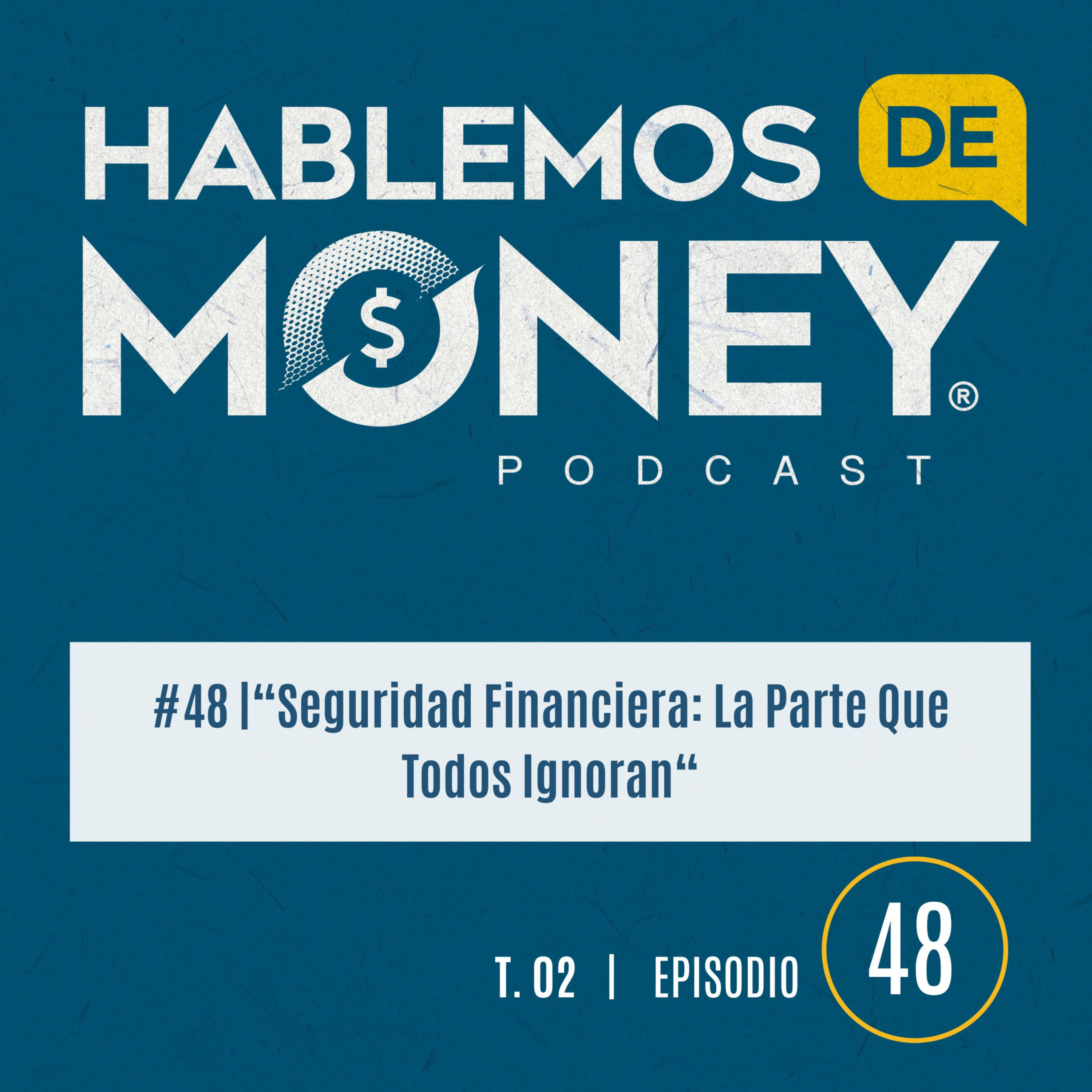 #48 |“Seguridad Financiera: La Parte Que Todos Ignoran“