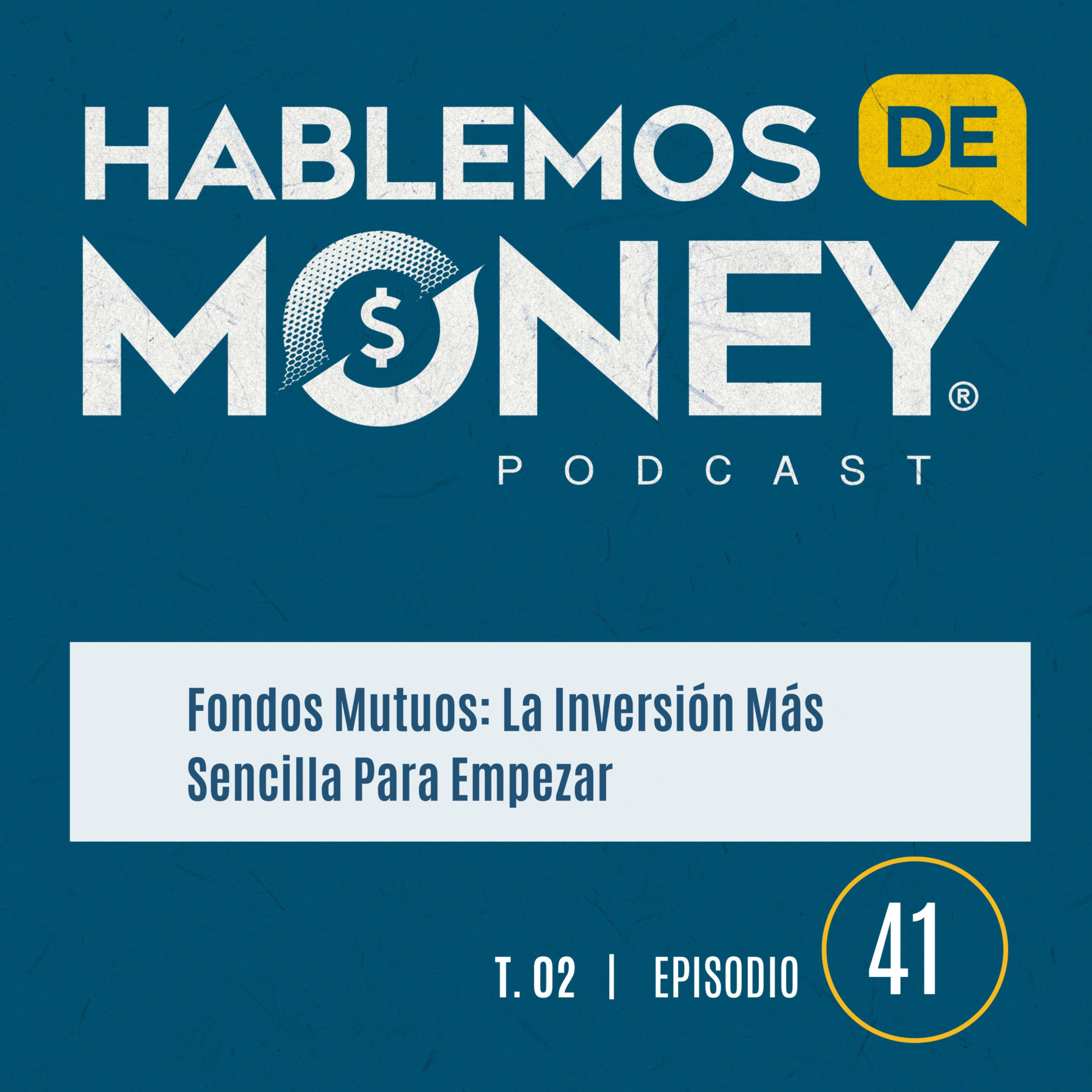 #41 |"Fondos Mutuos: La Inversión Más Sencilla Para Empezar"