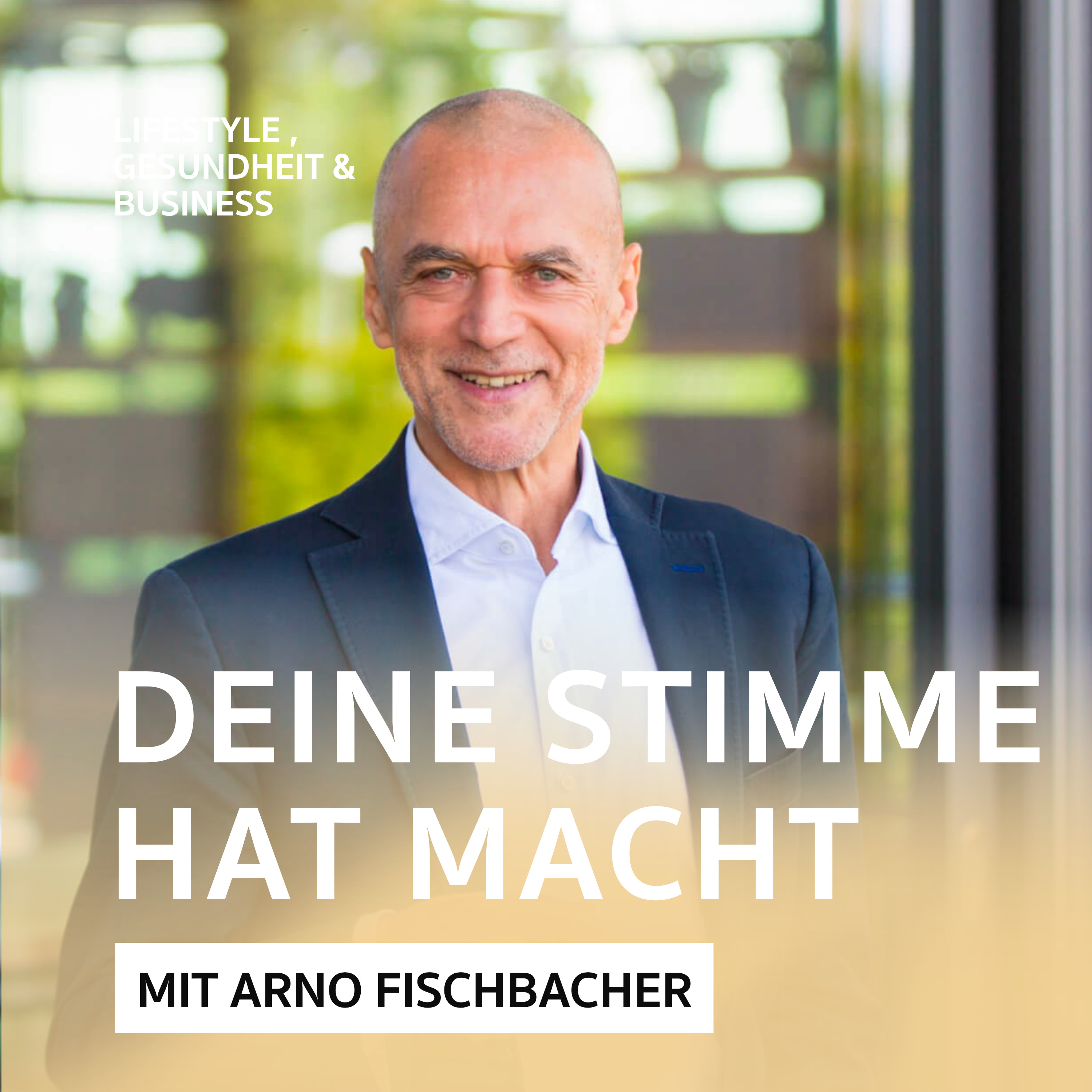 Deine Stimme hat Macht – Podcast mit Arno Fischbacher