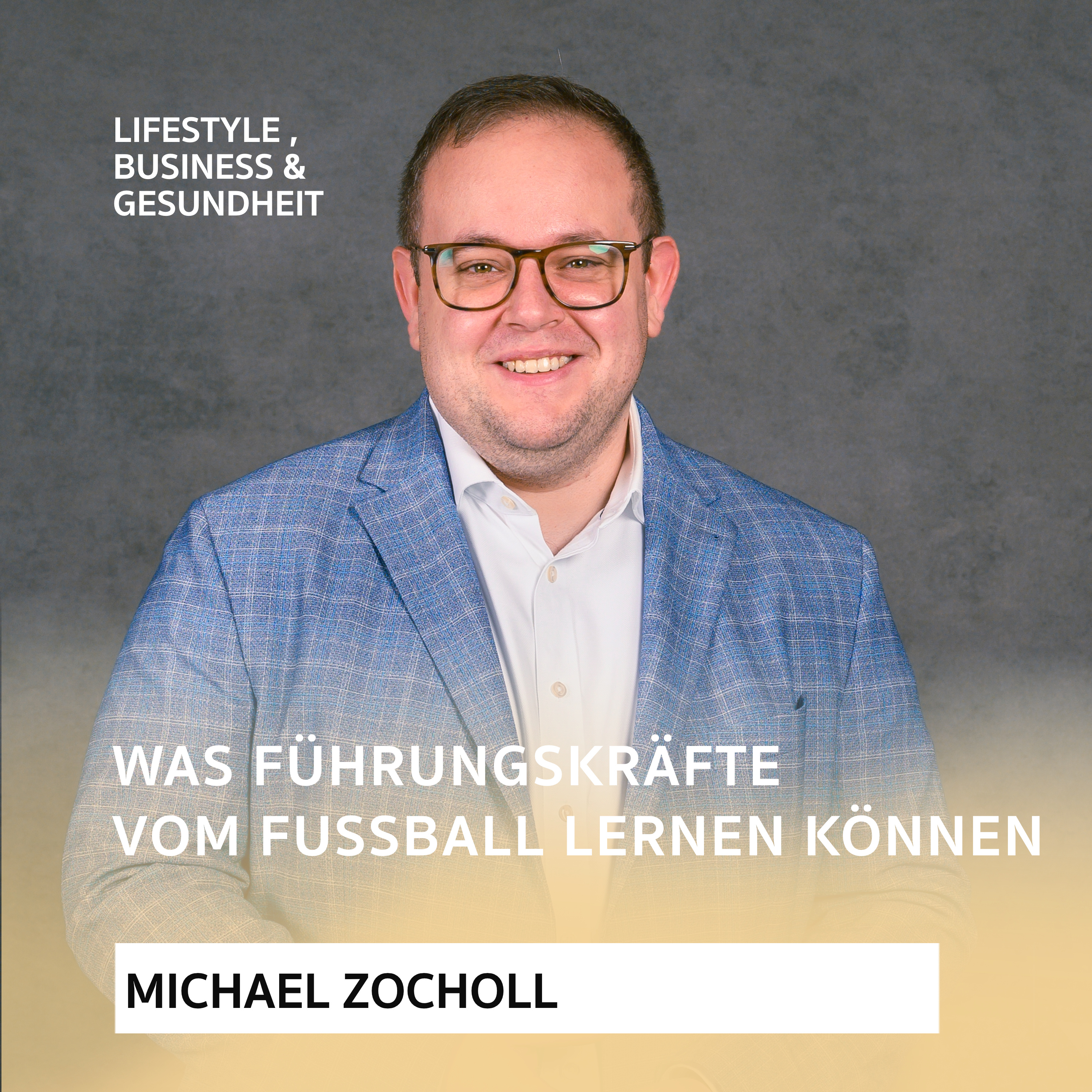 Was Führungskräfte vom Fußball lernen können - Podcast mit Michael Zocholl episode artwork