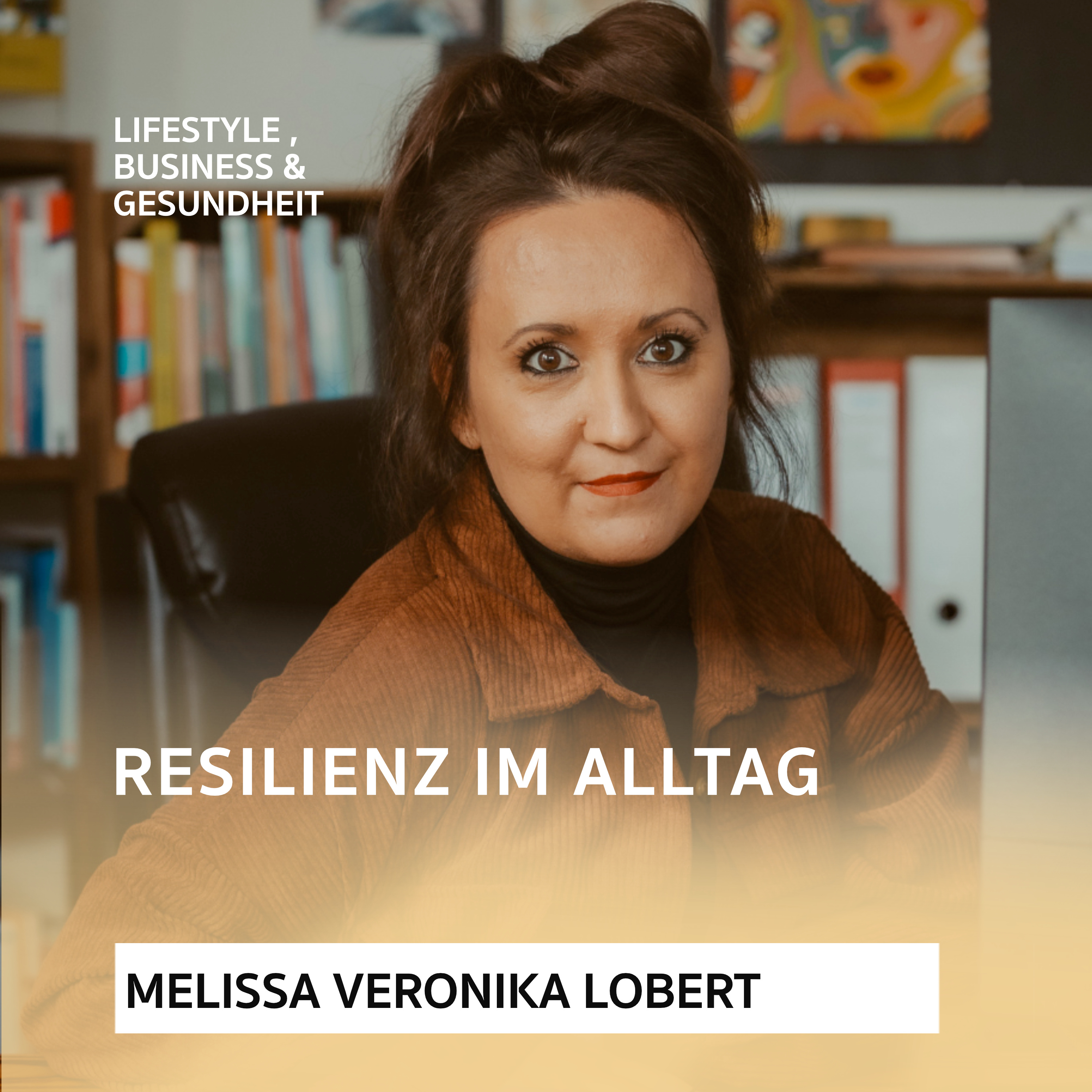 Resilienz im Alltag - Melissa Veronika Lobert episode artwork