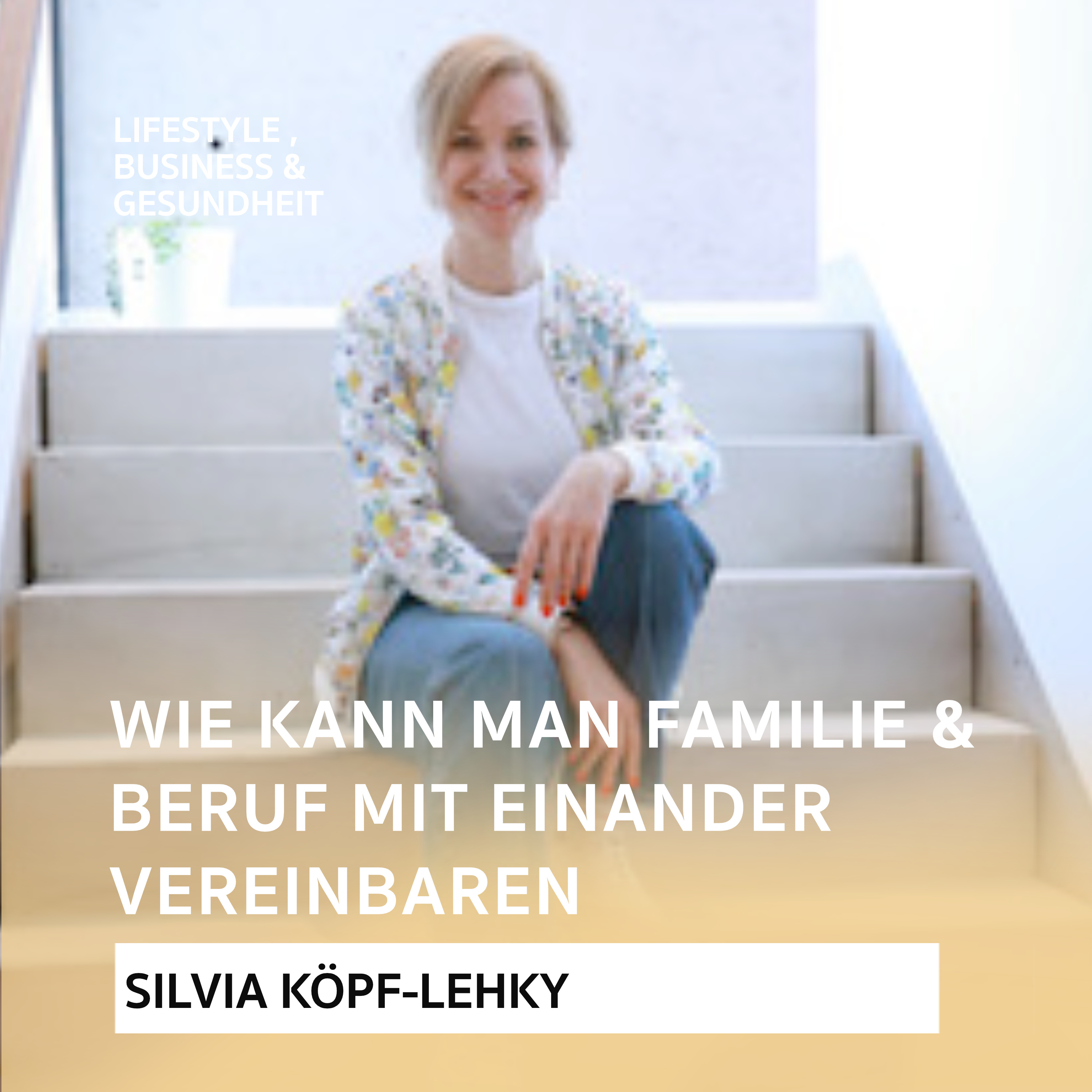 "Wie kann man als Vater Familie und Beruf entspannt miteinander vereinbaren?“ – Interview mit Silvia Köpf-Lehky episode artwork
